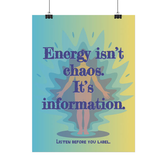 Rolled Poster "Energy Isn’t Chaos. It’s Information." Wall Art - You're My Kind of Weird