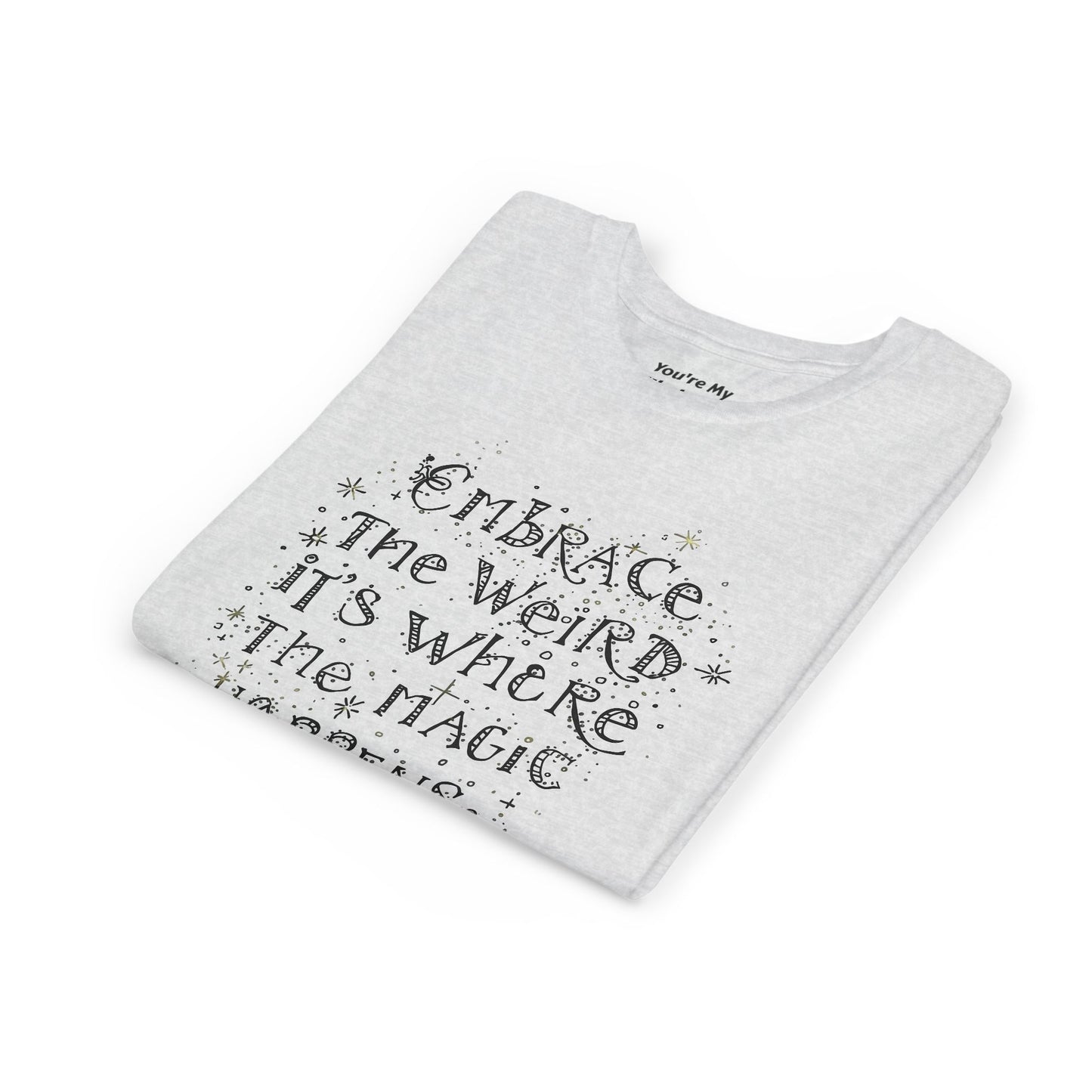 Embrace the Weird, It's Where the Magic Happens Tee - HyperFashion, Stylish Kids Shirt, Youth Fashion Top, Birthday Gift, Everyday Fun Wear