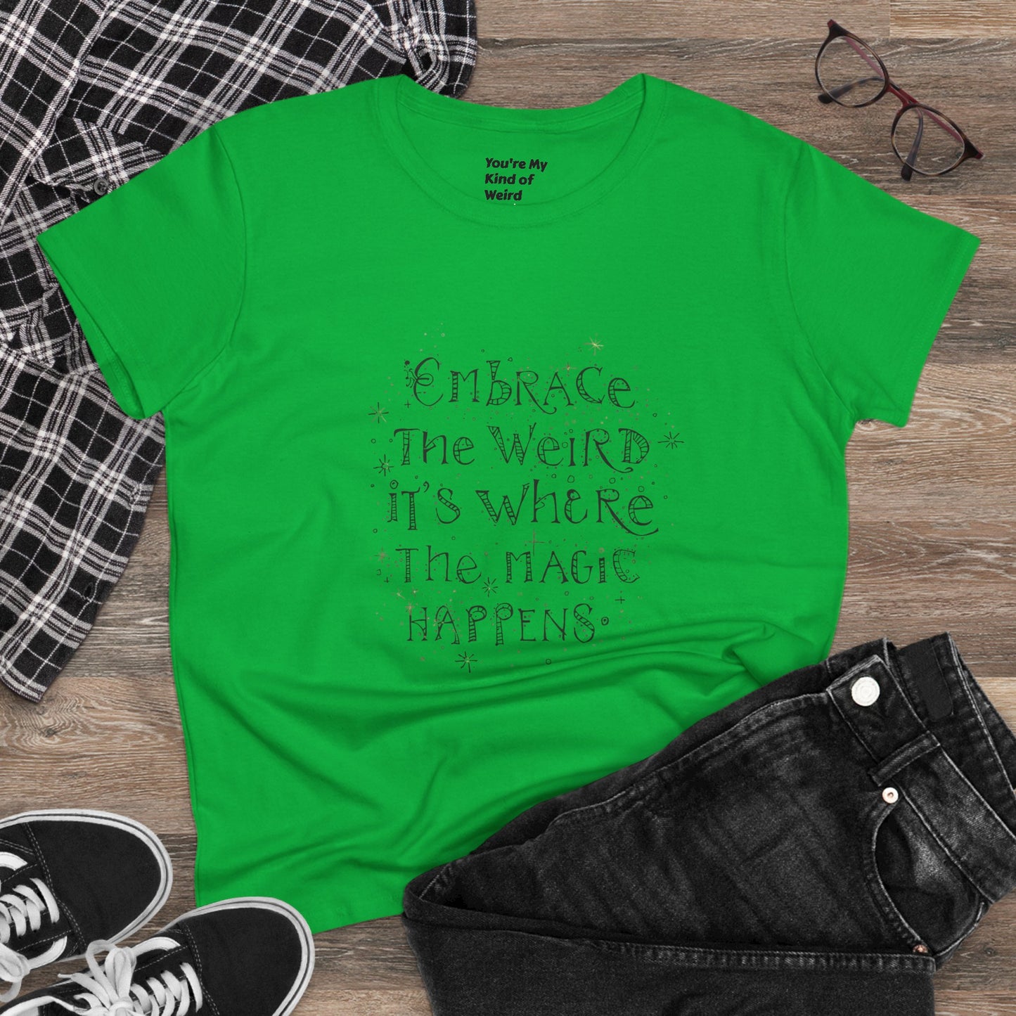 Cotton Tee - Embrace the Weird It's Where the Magic Happens