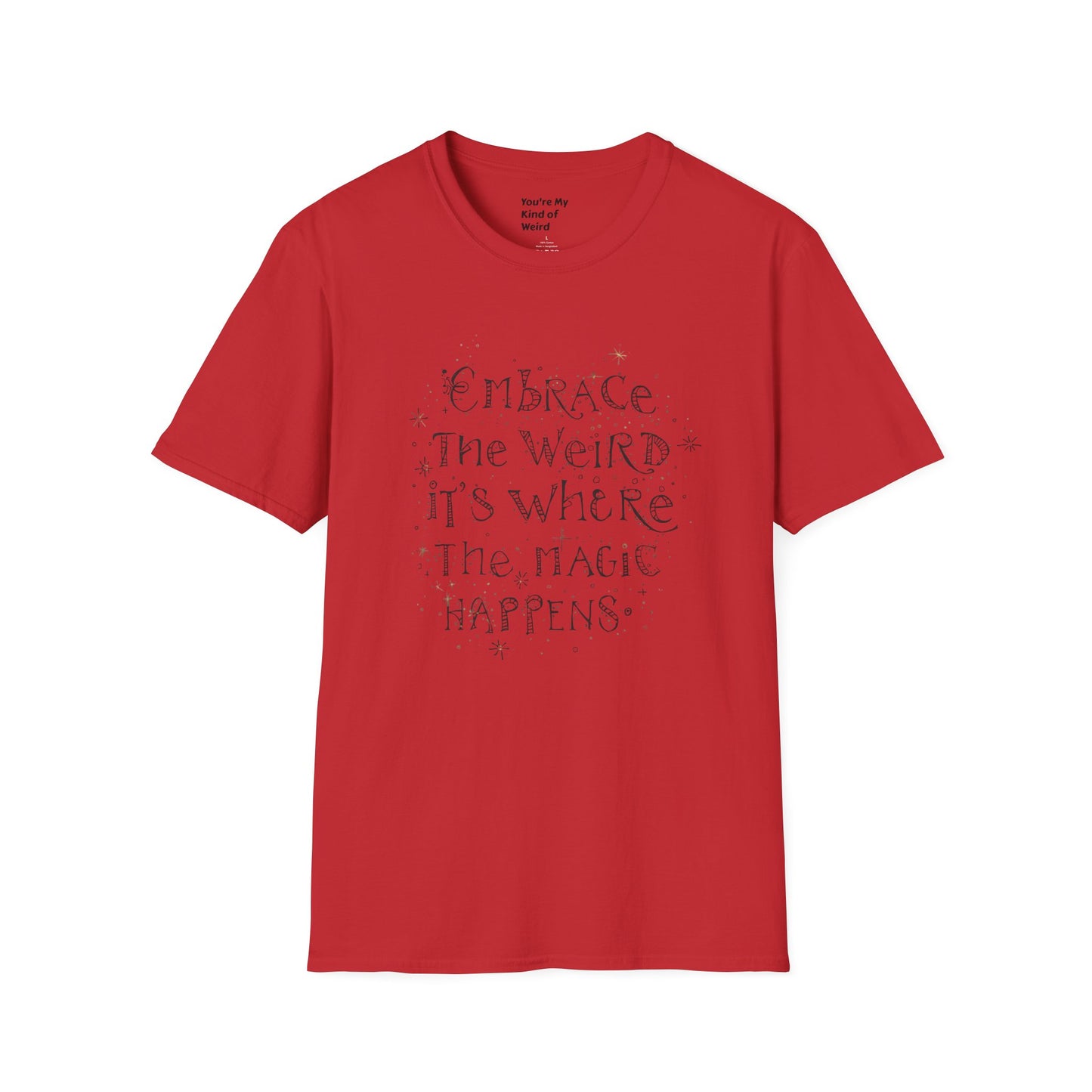 Embrace the Weird T-Shirt, Unisex Softstyle Tee, Creative Gift for Artists, Fun Casual Wear, Unique Statement Shirt
