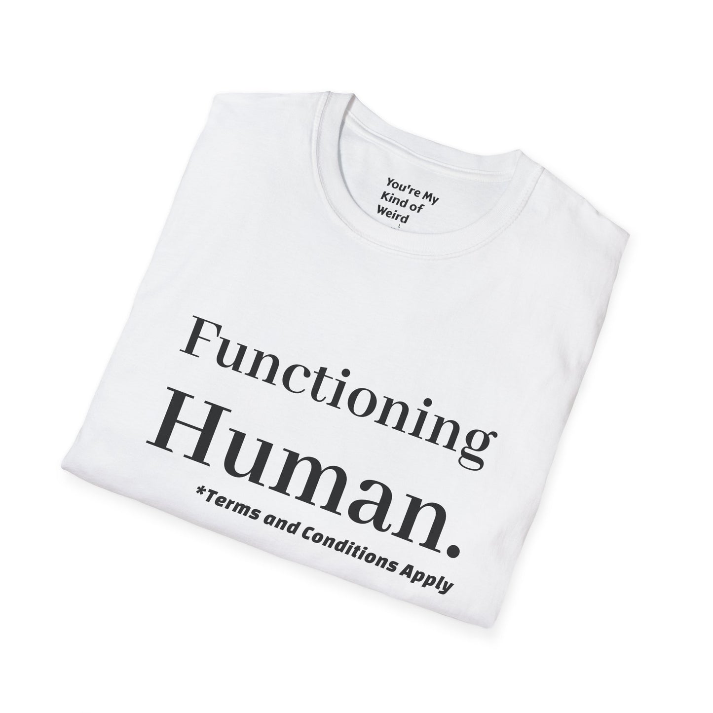 Funny Sarcastic Unisex Tee – Functioning Human, Terms and Conditions Apply Shirt Black Text