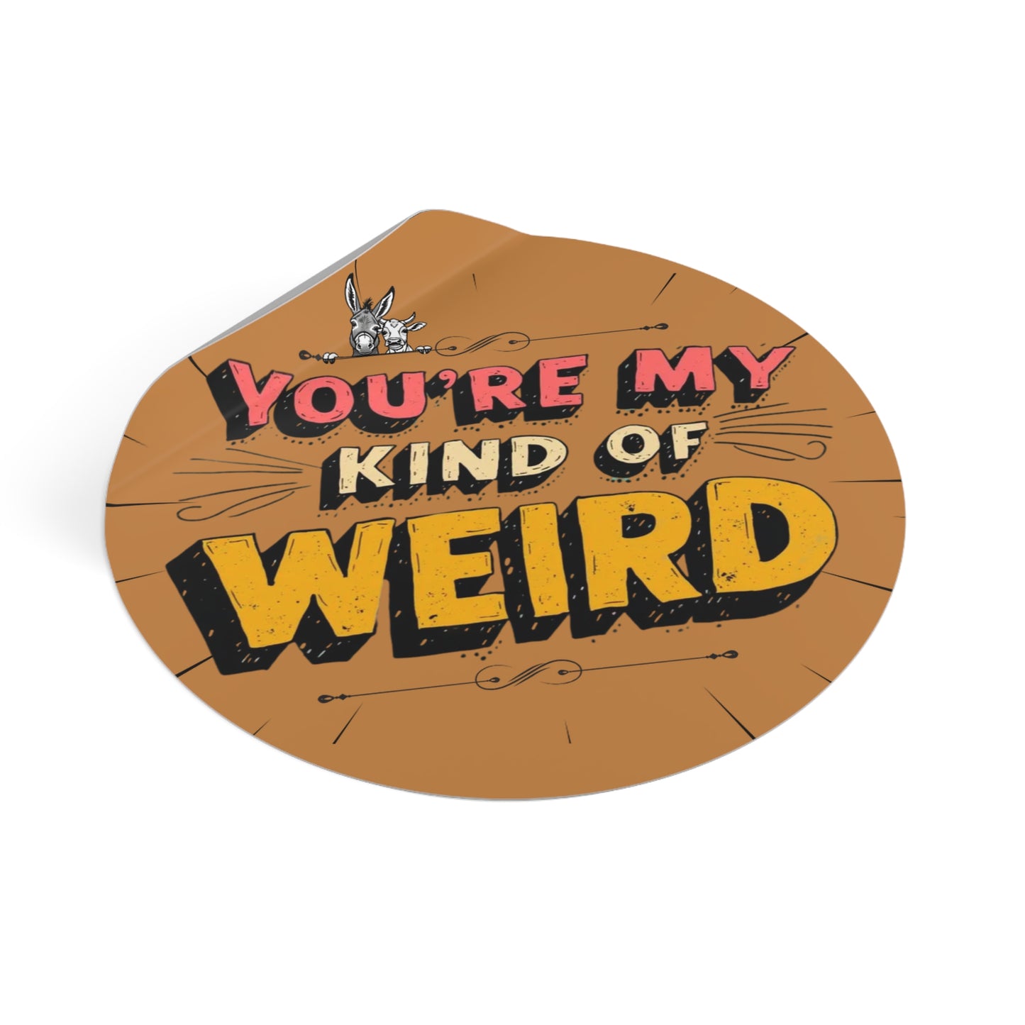 Brown You’re My Kind of Weird Vinyl Sticker – Bold Vintage Graphic, Quirky Decal for Laptops & Water Bottles
