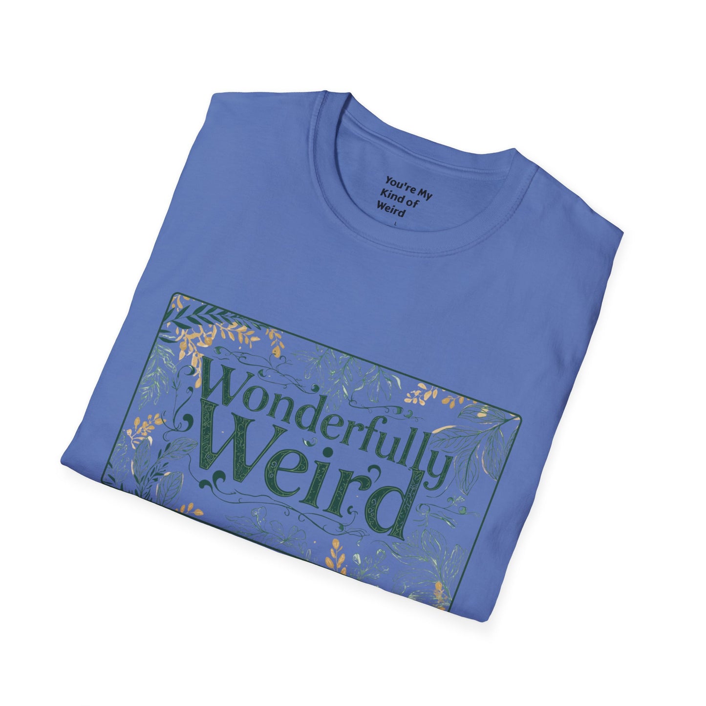 Wonderfully Weird Unisex Softstyle T-Shirt - Unique Gift, Quirky Apparel, Fun Statement Tee, Casual Wear, Everyday Comfort