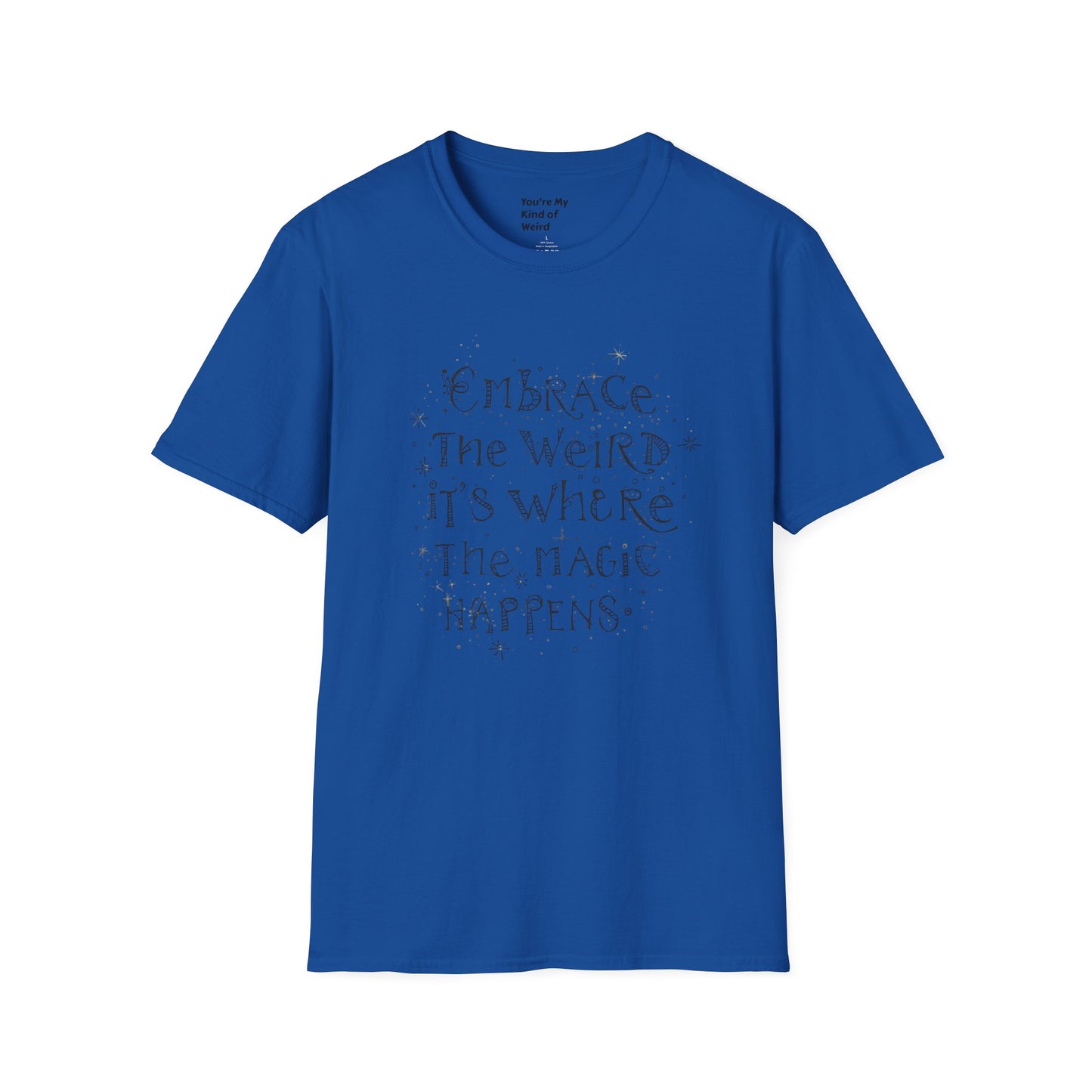Embrace the Weird T-Shirt, Unisex Softstyle Tee, Creative Gift for Artists, Fun Casual Wear, Unique Statement Shirt