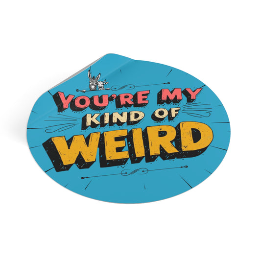 Blue You’re My Kind of Weird Vinyl Sticker – Bold Vintage Graphic, Quirky Decal - You're My Kind of Weird Paper products