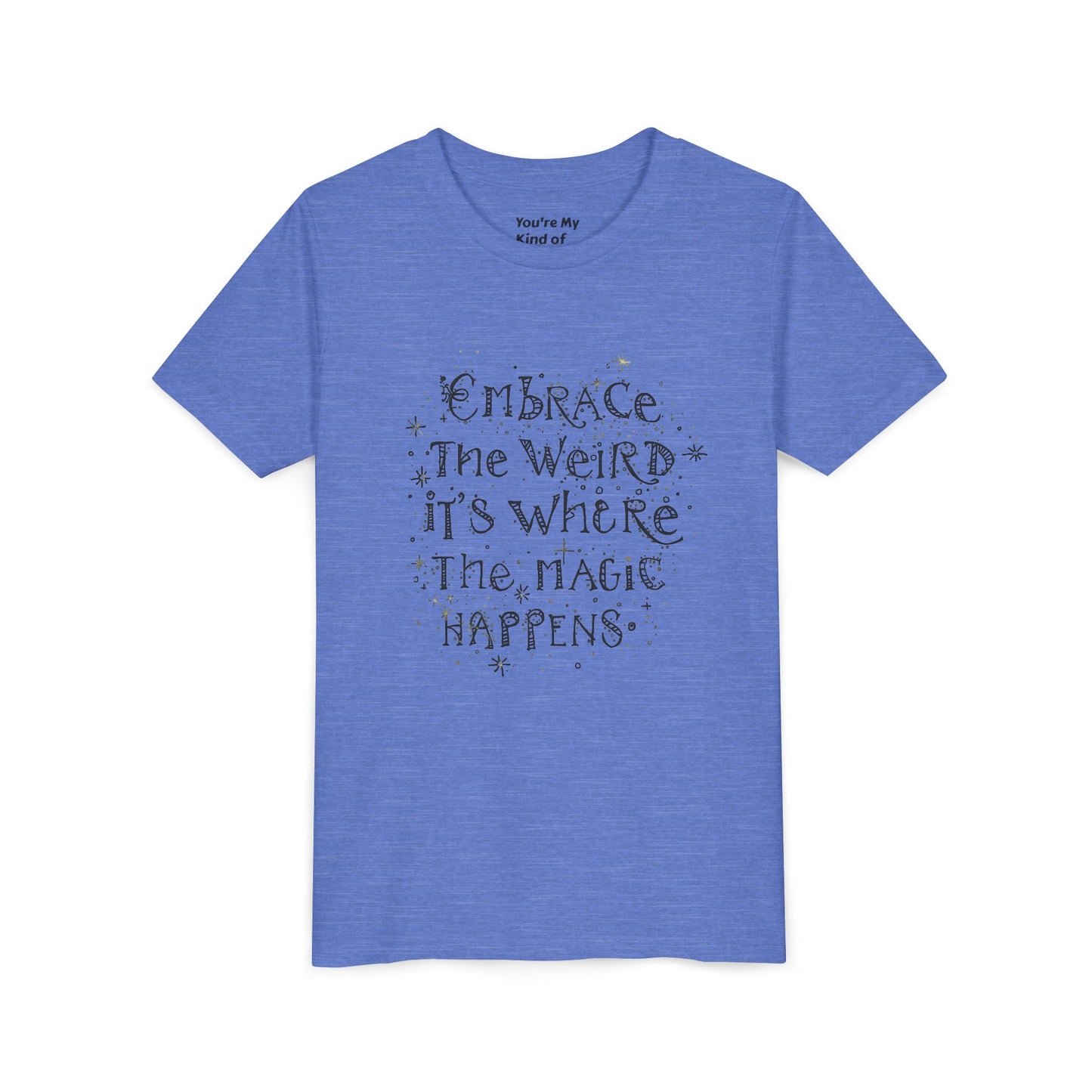 Embrace the Weird, It's Where the Magic Happens Tee - HyperFashion, Stylish Kids Shirt, Youth Fashion Top, Birthday Gift, Everyday Fun Wear
