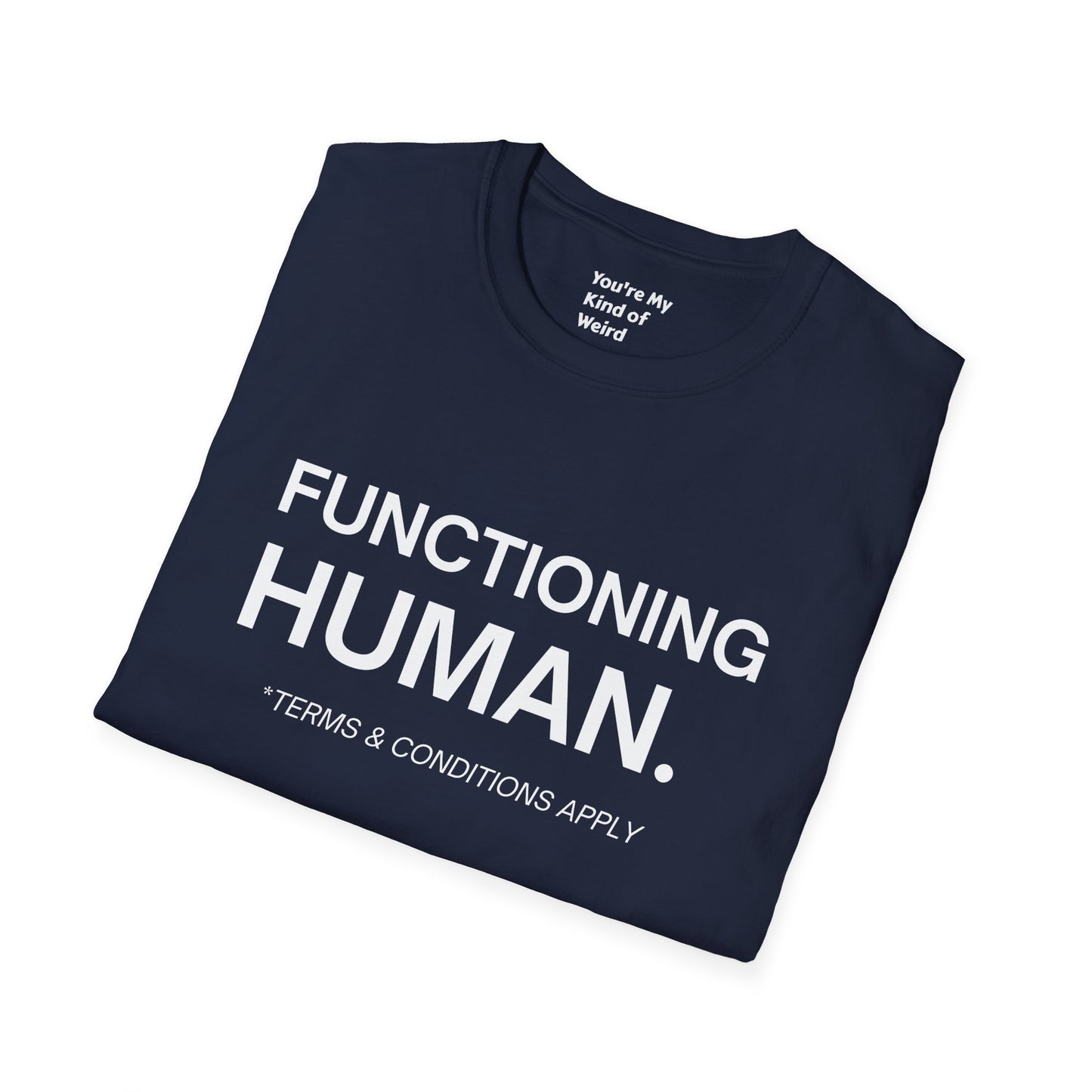 Funny Sarcastic Unisex Tee – Functioning Human, Terms and Conditions Apply Shirt White Text