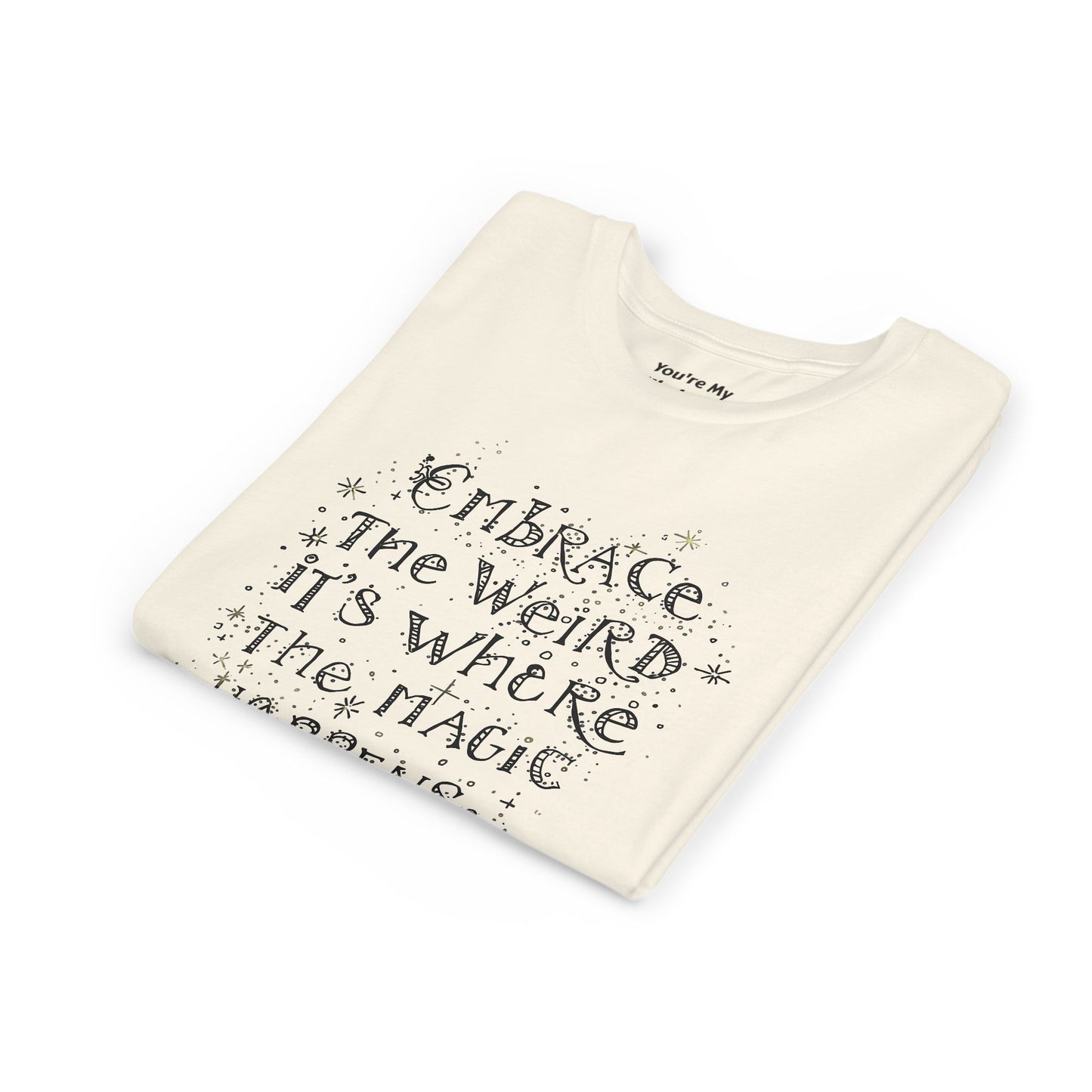 Embrace the Weird, It's Where the Magic Happens Tee - HyperFashion, Stylish Kids Shirt, Youth Fashion Top, Birthday Gift, Everyday Fun Wear