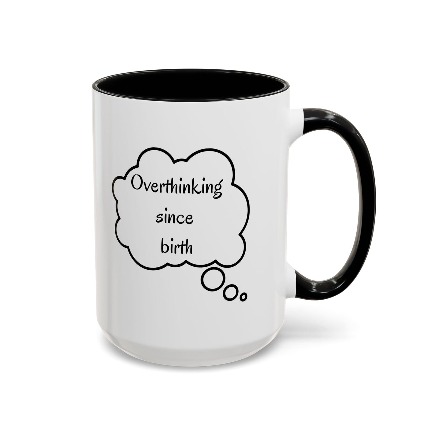 “Overthinking Since Birth” Accent Coffee Mug | Funny Quote Cup in 11oz & 15oz, Gift for Friends & Coworkers