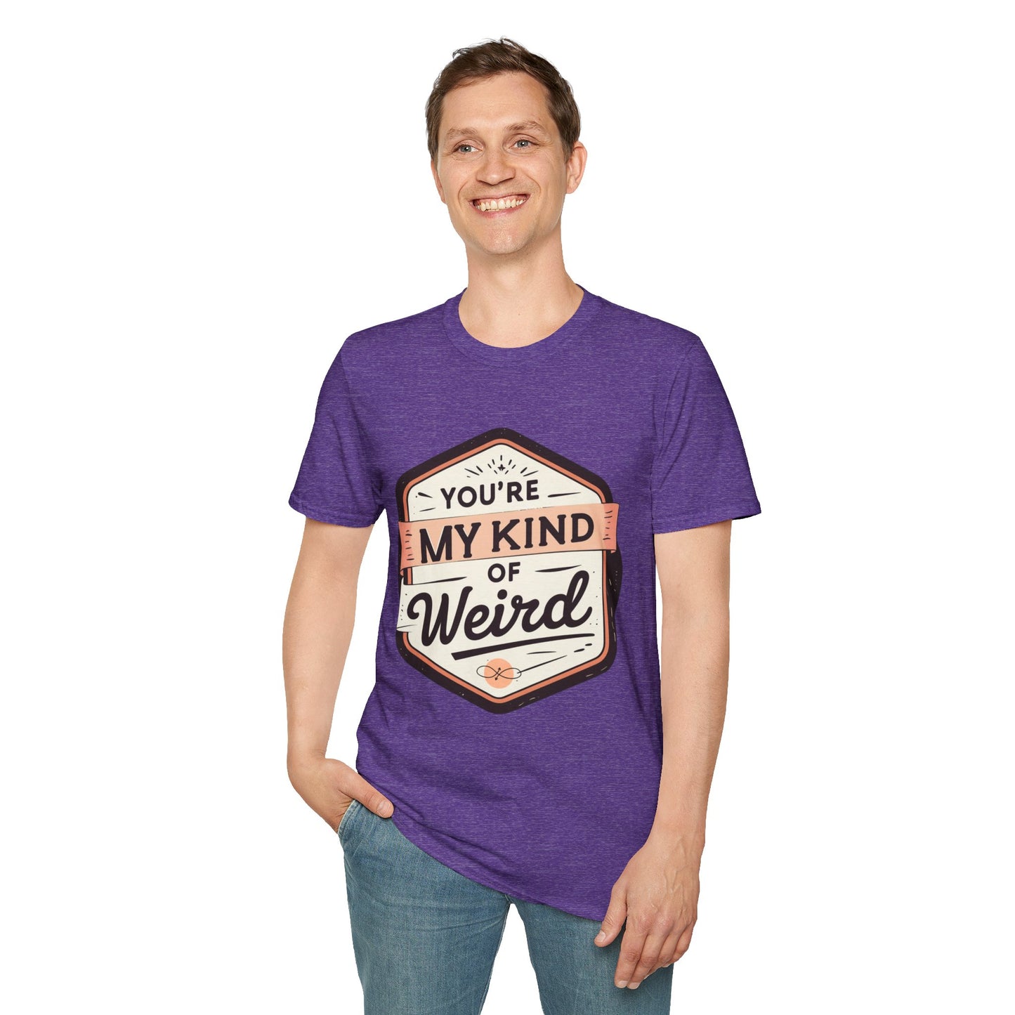“You’re My Kind of Weird” Unisex Graphic T-Shirt | Funny Quote Softstyle Tee for Men & Women | Quirky Casual Top