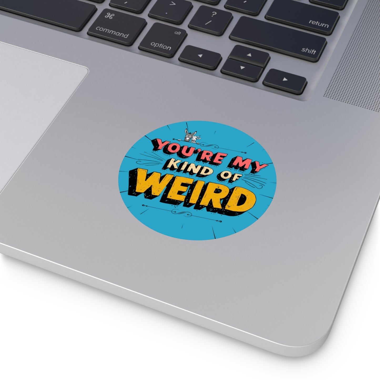Blue You’re My Kind of Weird Vinyl Sticker – Bold Vintage Graphic, Quirky Decal for Laptops & Water Bottles