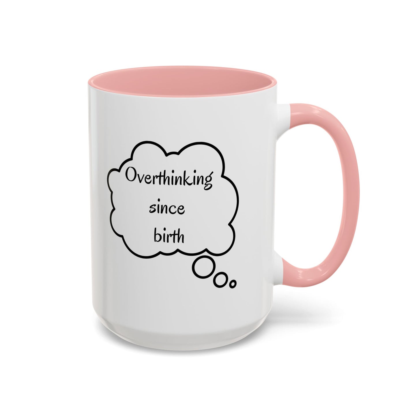 “Overthinking Since Birth” Accent Coffee Mug | Funny Quote Cup in 11oz & 15oz, Gift for Friends & Coworkers