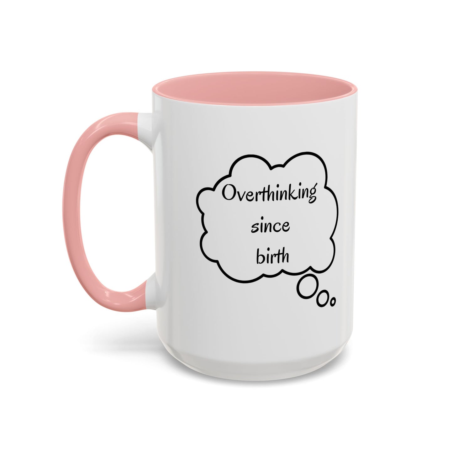 “Overthinking Since Birth” Accent Coffee Mug | Funny Quote Cup in 11oz & 15oz, Gift for Friends & Coworkers