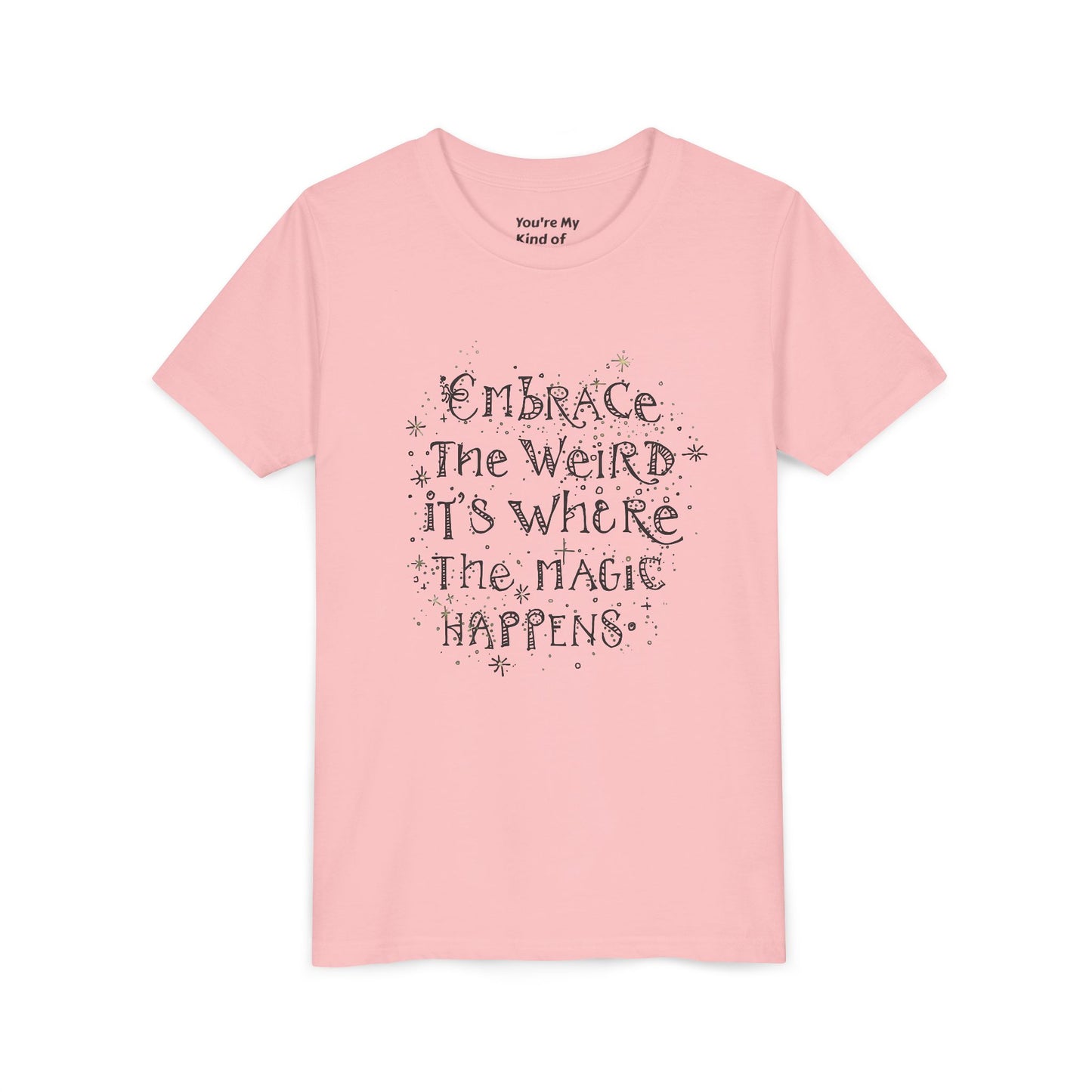 Embrace the Weird, It's Where the Magic Happens Tee - HyperFashion, Stylish Kids Shirt, Youth Fashion Top, Birthday Gift, Everyday Fun Wear