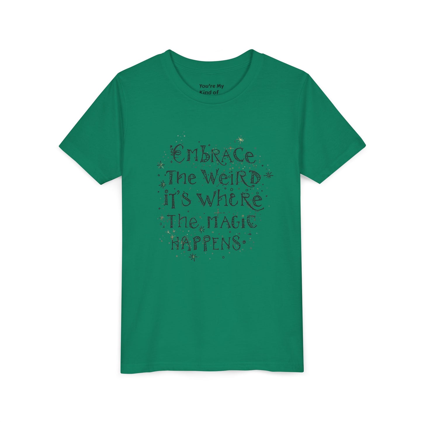Embrace the Weird, It's Where the Magic Happens Tee - HyperFashion, Stylish Kids Shirt, Youth Fashion Top, Birthday Gift, Everyday Fun Wear