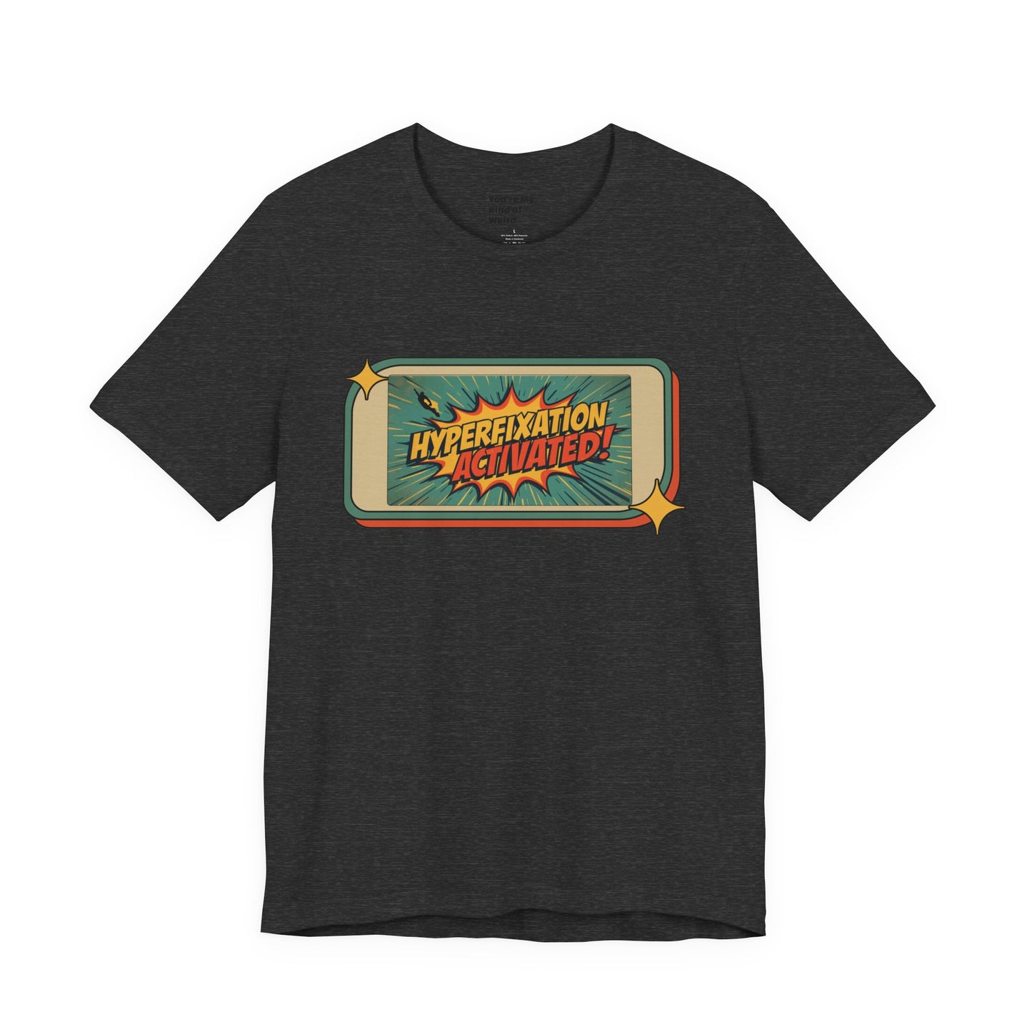 Hyperfixation Activated Unisex Tee - Fun Shirt for Neurodivergents, Gift for ADHD Awareness, Casual Wear, Humor Tee, Quirky Fashion