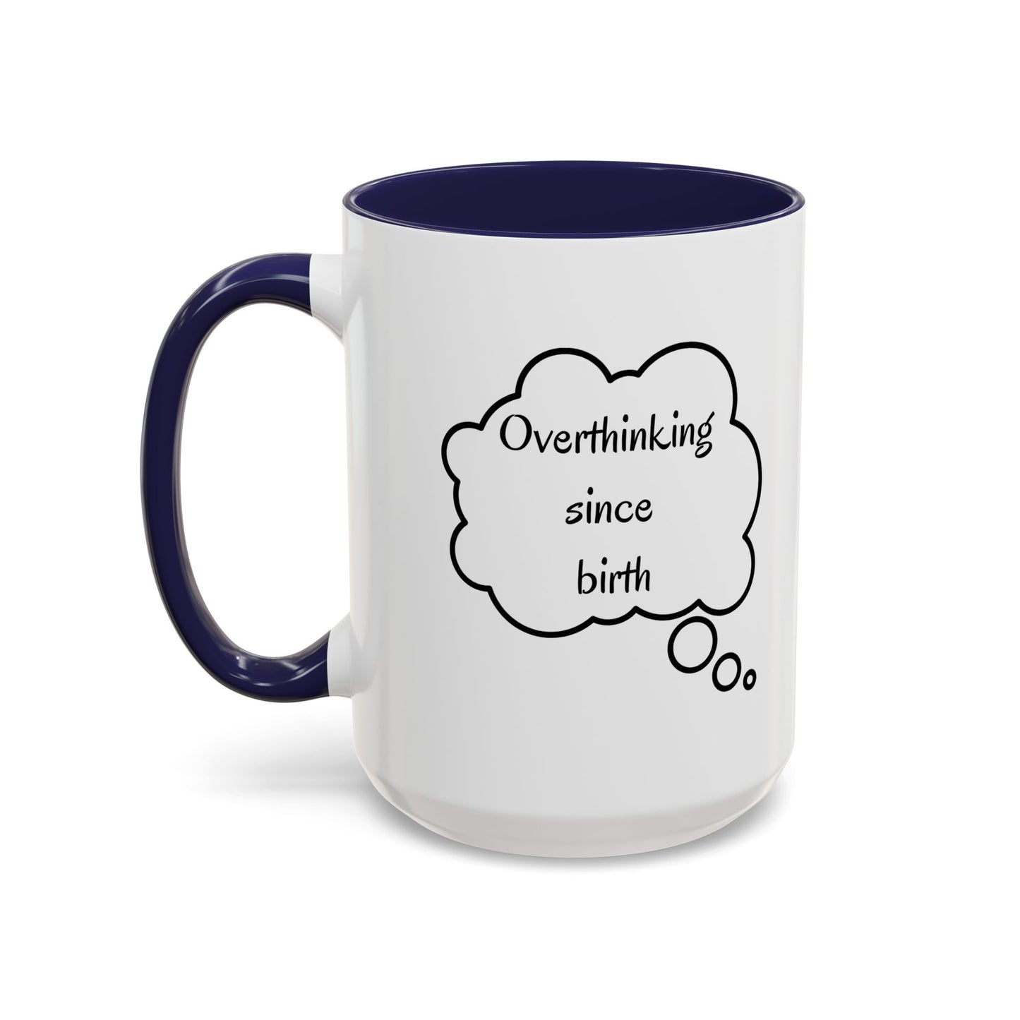 “Overthinking Since Birth” Accent Coffee Mug | Funny Quote Cup in 11oz & 15oz, Gift for Friends & Coworkers