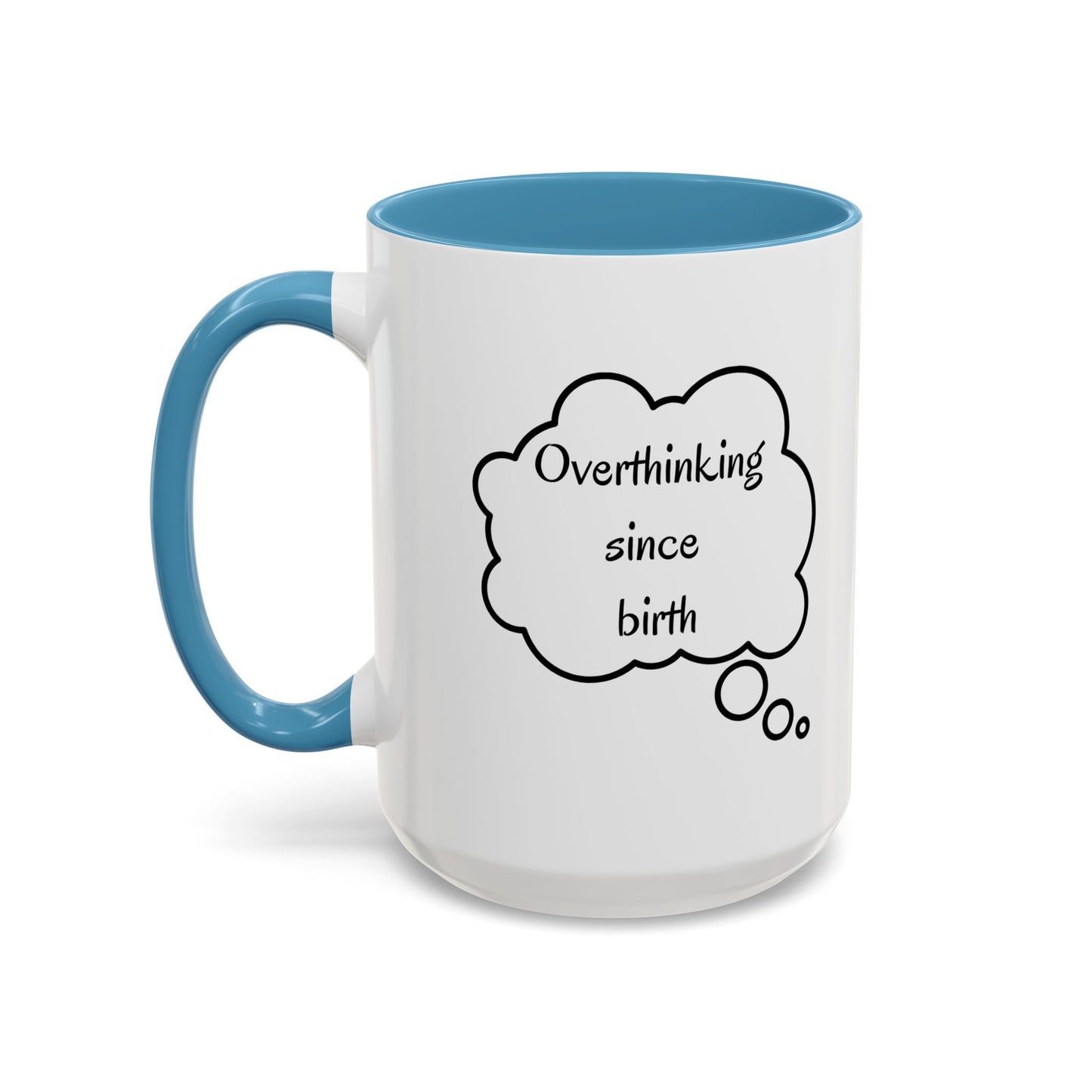 “Overthinking Since Birth” Accent Coffee Mug | Funny Quote Cup in 11oz & 15oz, Gift for Friends & Coworkers