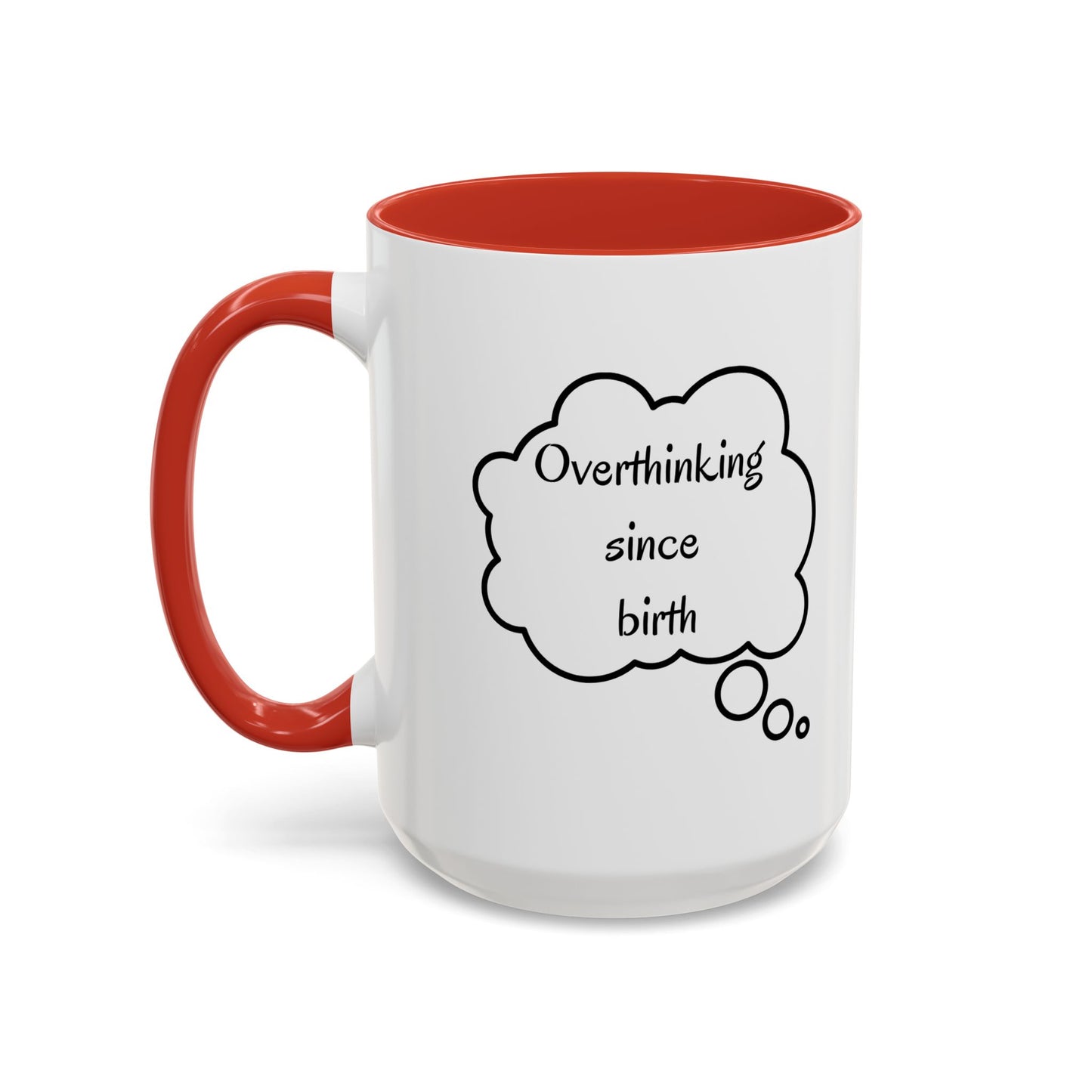 “Overthinking Since Birth” Accent Coffee Mug | Funny Quote Cup in 11oz & 15oz, Gift for Friends & Coworkers