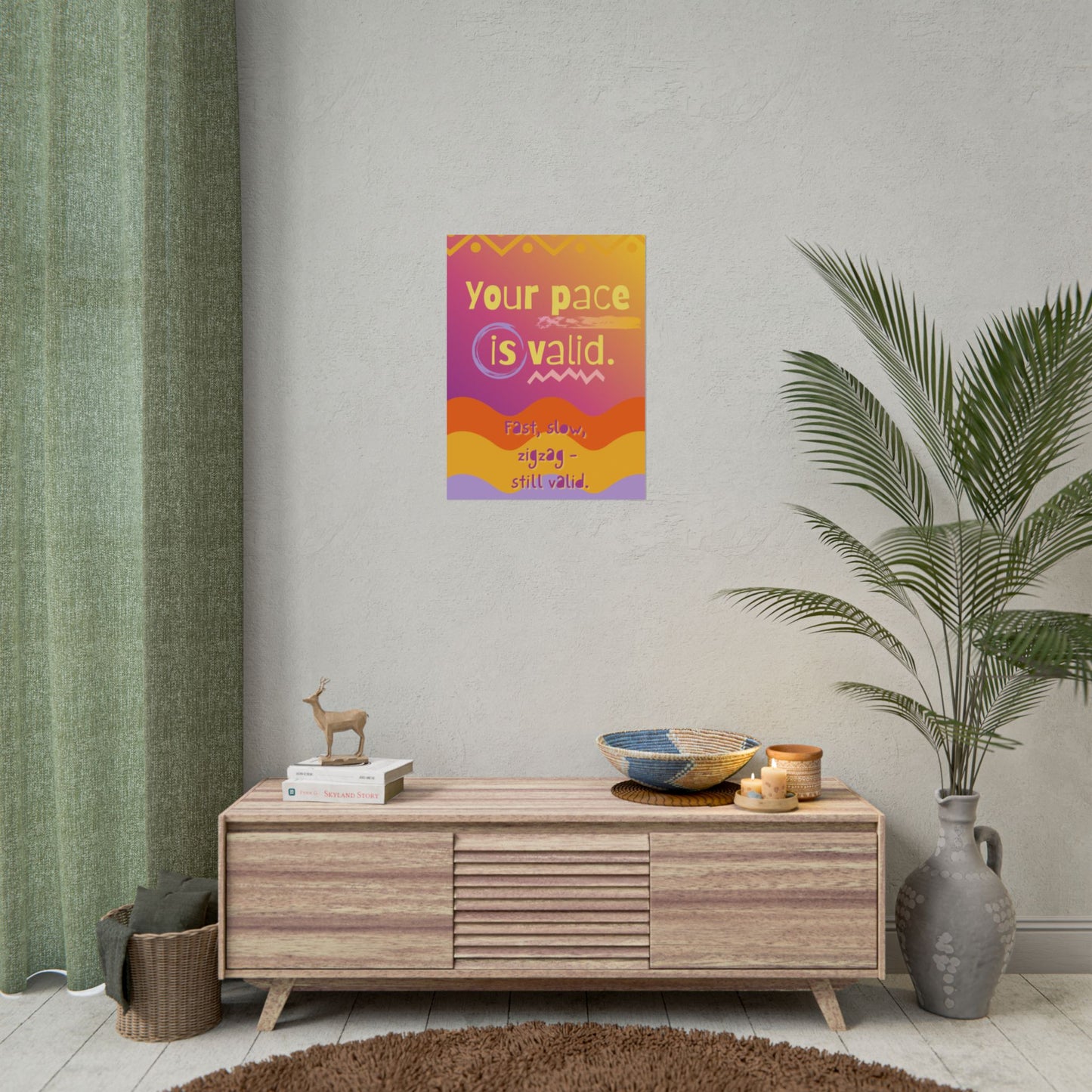 Rolled Poster “Your Pace Is Valid” Inspirational Wall Art - You're My Kind of Weird