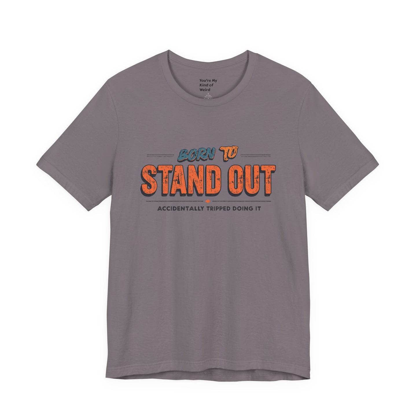 Born to Stand Out T-Shirt | Unisex Short Sleeve Tee for Confidence, Gift for Graduates, Birthday Present, Casual Wear, Unique Style