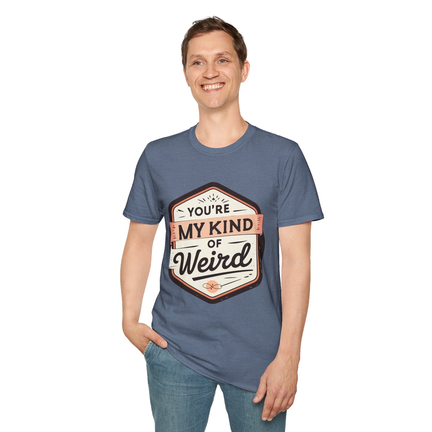 “You’re My Kind of Weird” Unisex Graphic T-Shirt | Funny Quote Softstyle Tee for Men & Women | Quirky Casual Top