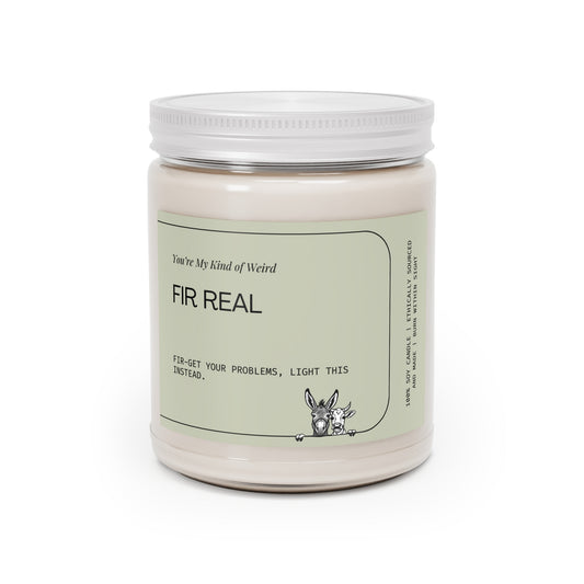 Fir-get Your Problems Soy Candle - Cozy Home Decor, Aromatherapy - You're My Kind of Weird Home Decor