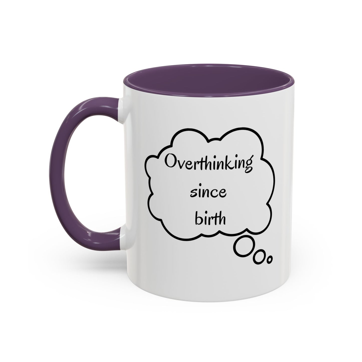 “Overthinking Since Birth” Accent Coffee Mug | Funny Quote Cup in 11oz & 15oz, Gift for Friends & Coworkers