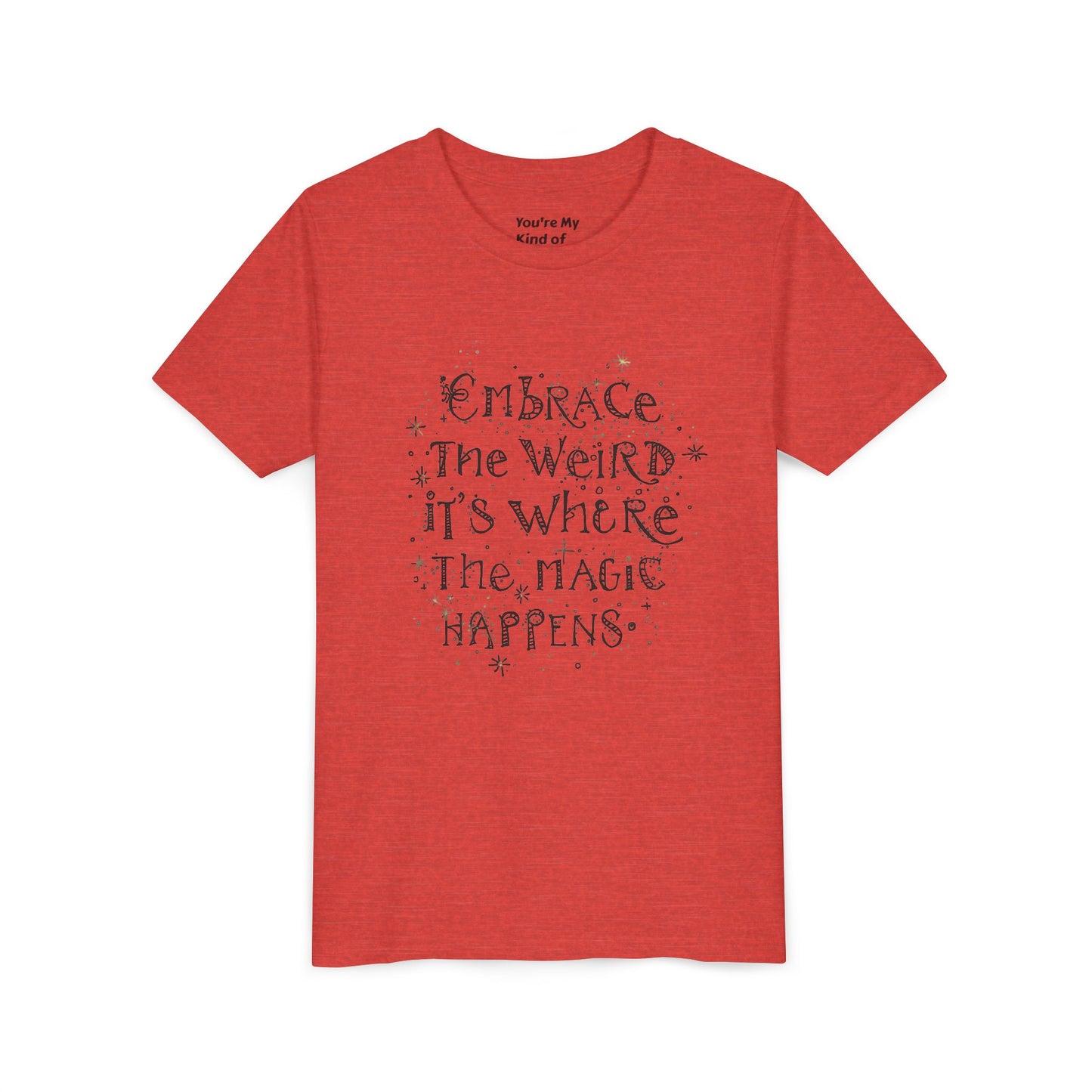 Embrace the Weird, It's Where the Magic Happens Tee - HyperFashion, Stylish Kids Shirt, Youth Fashion Top, Birthday Gift, Everyday Fun Wear