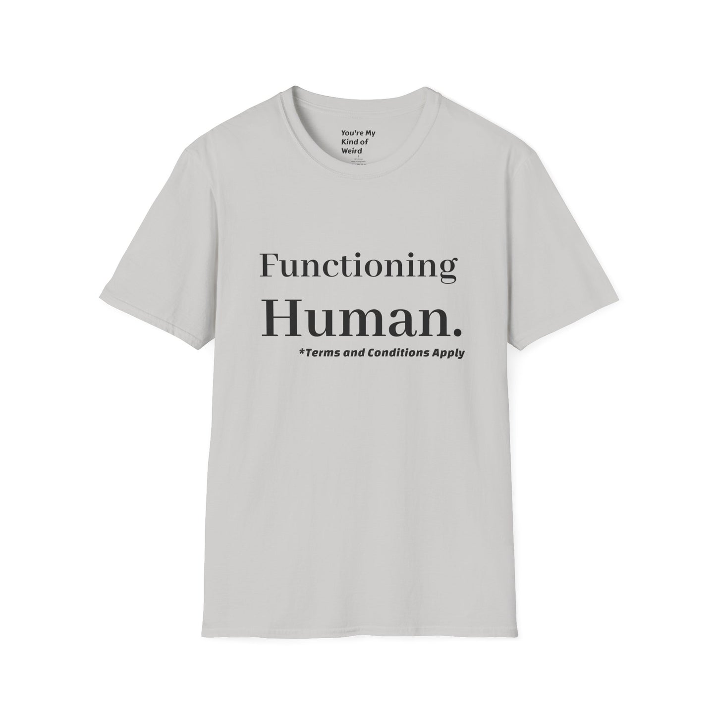 Funny Sarcastic Unisex Tee – Functioning Human, Terms and Conditions Apply Shirt Black Text
