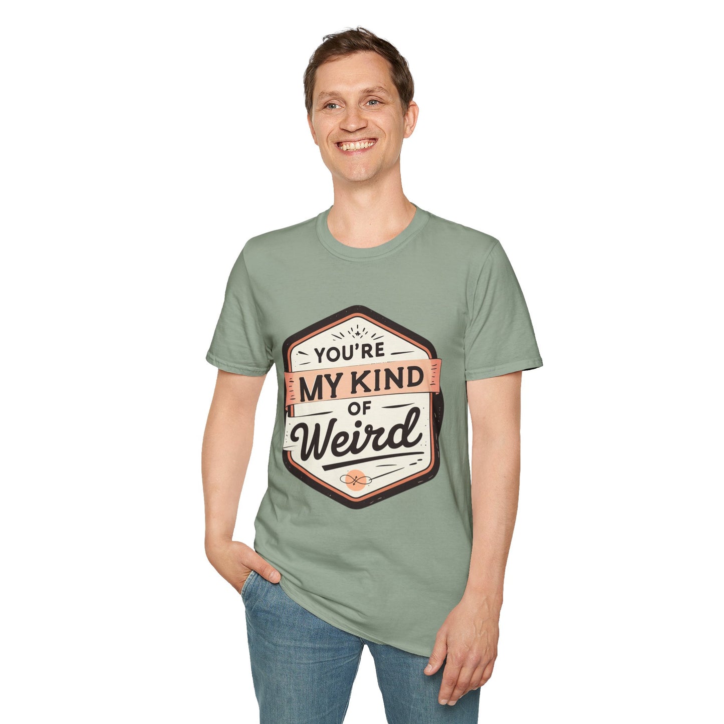 “You’re My Kind of Weird” Unisex Graphic T-Shirt | Funny Quote Softstyle Tee for Men & Women | Quirky Casual Top