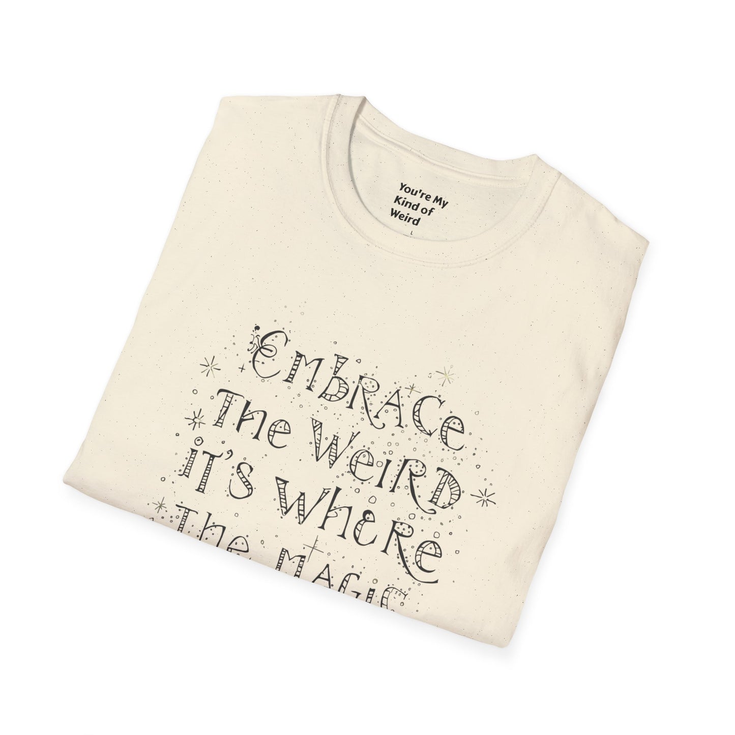 Embrace the Weird T-Shirt, Unisex Softstyle Tee, Creative Gift for Artists, Fun Casual Wear, Unique Statement Shirt