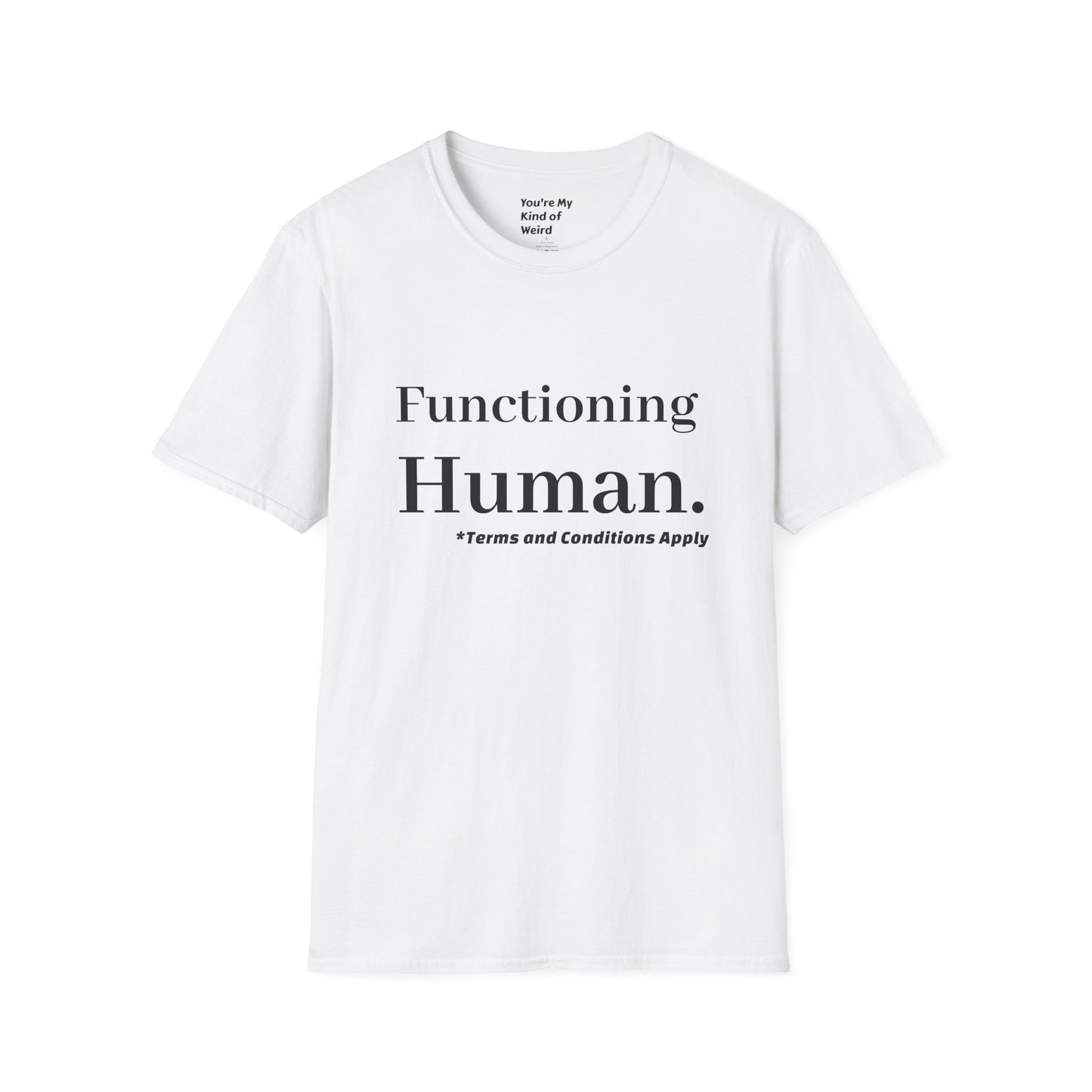 Funny Sarcastic Unisex Tee – Functioning Human, Terms and Conditions Apply Shirt Black Text