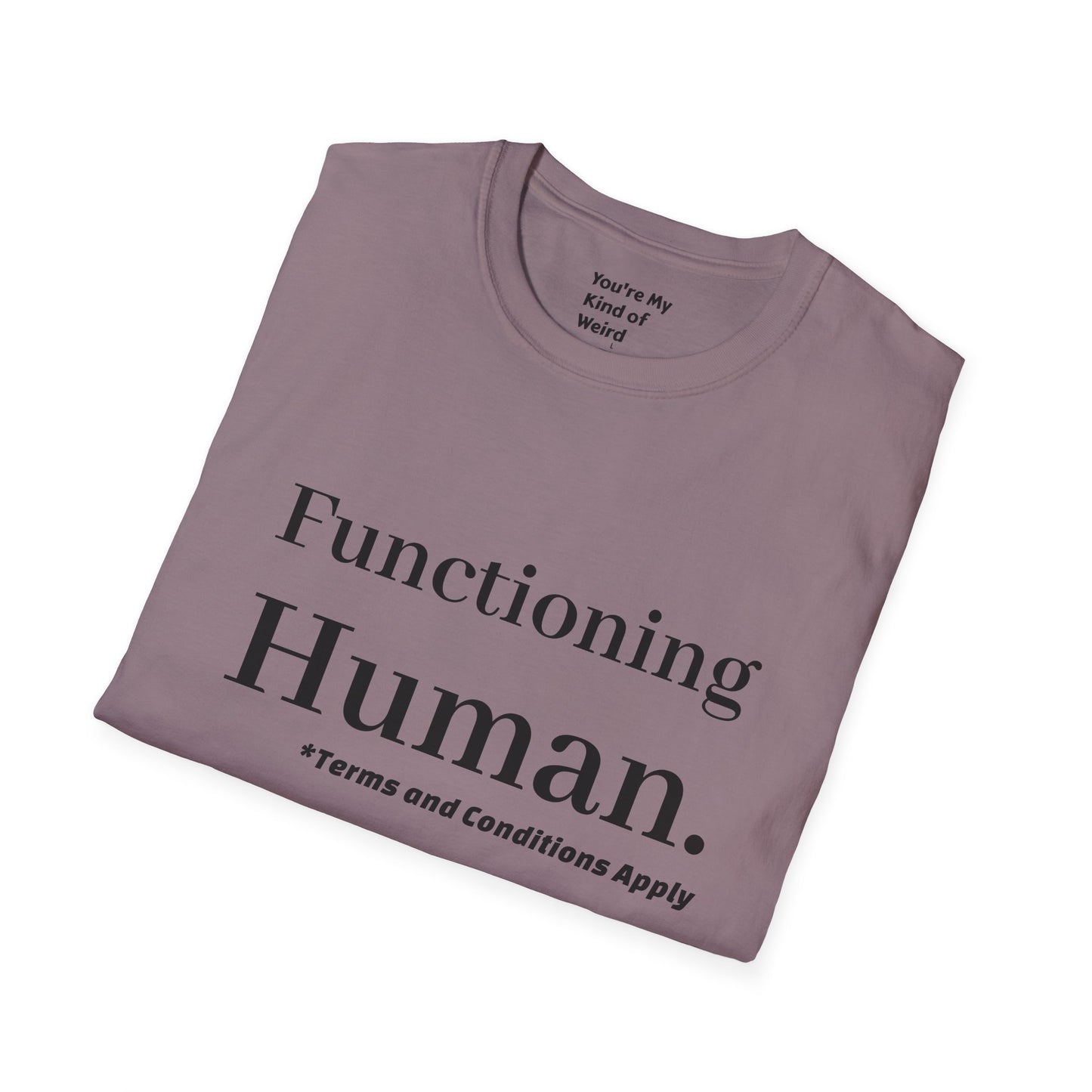 Funny Sarcastic Unisex Tee – Functioning Human, Terms and Conditions Apply Shirt Black Text