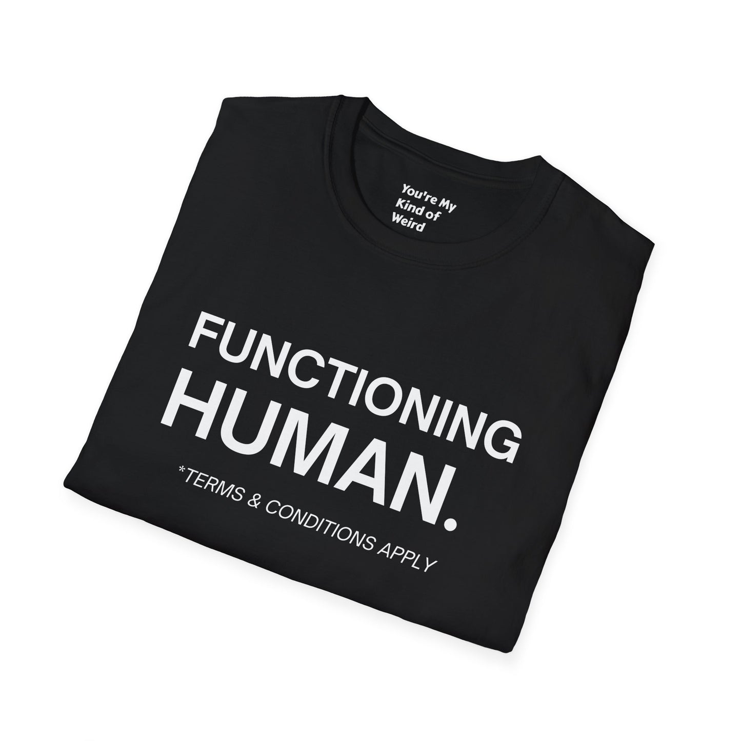Funny Sarcastic Unisex Tee – Functioning Human, Terms and Conditions Apply Shirt White Text