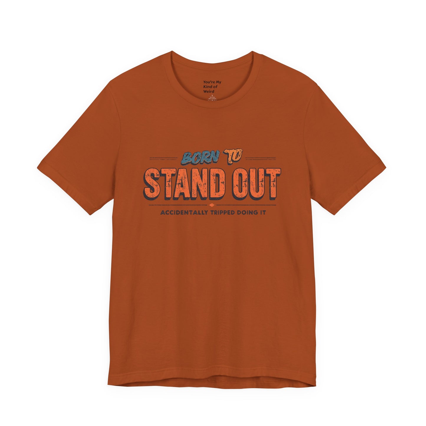 Born to Stand Out T-Shirt | Unisex Short Sleeve Tee for Confidence, Gift for Graduates, Birthday Present, Casual Wear, Unique Style
