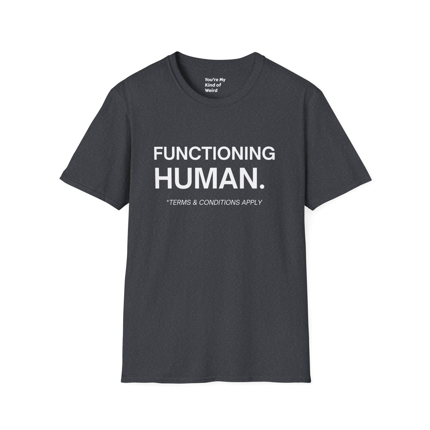 Funny Sarcastic Unisex Tee – Functioning Human, Terms and Conditions Apply Shirt White Text