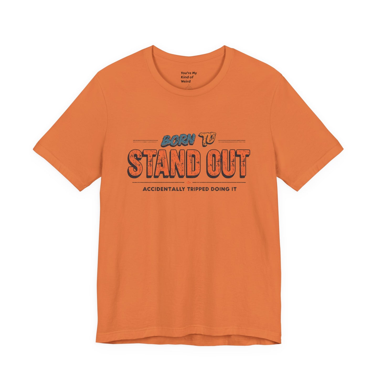 Born to Stand Out T-Shirt | Unisex Short Sleeve Tee for Confidence, Gift for Graduates, Birthday Present, Casual Wear, Unique Style