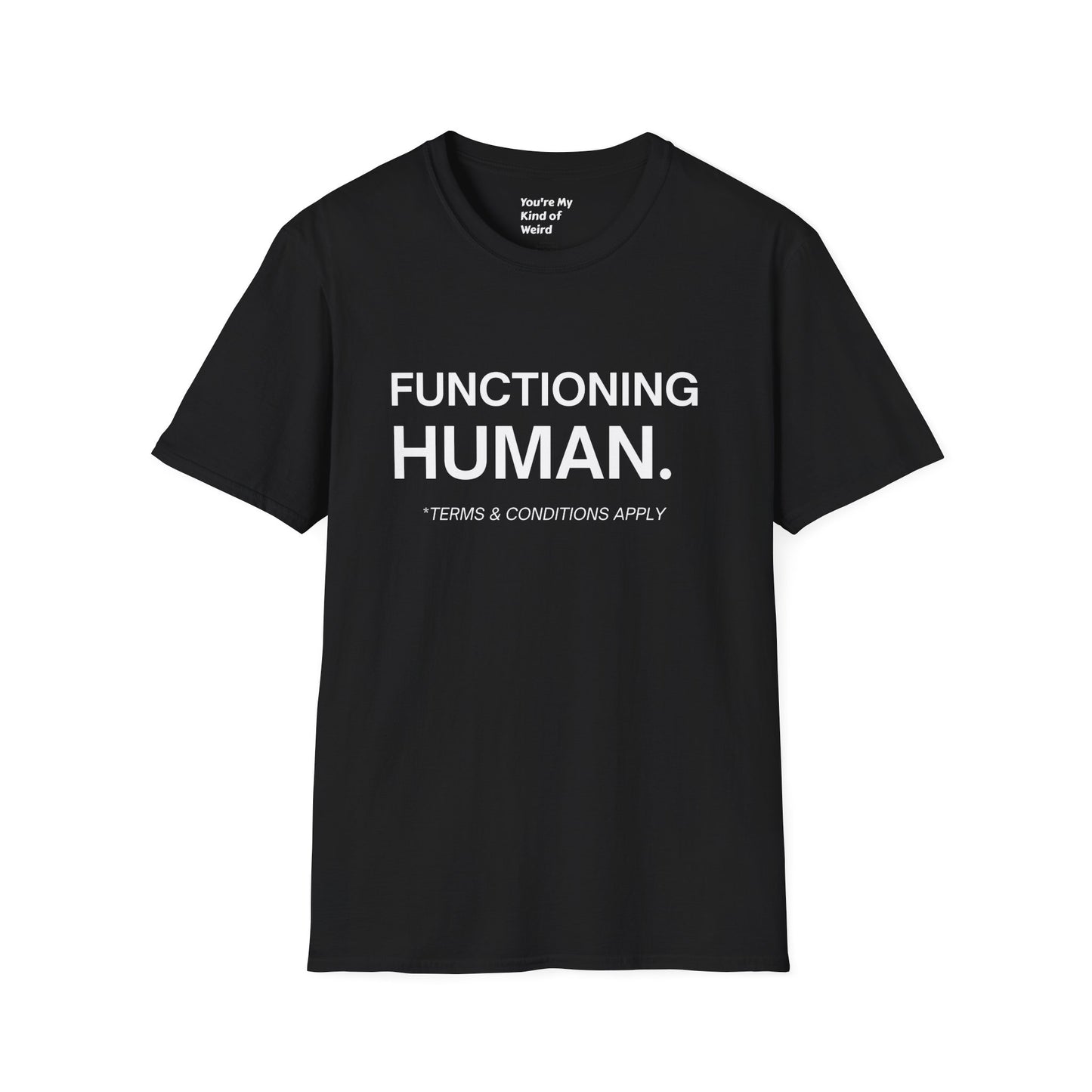Funny Sarcastic Unisex Tee – Functioning Human, Terms and Conditions Apply Shirt White Text