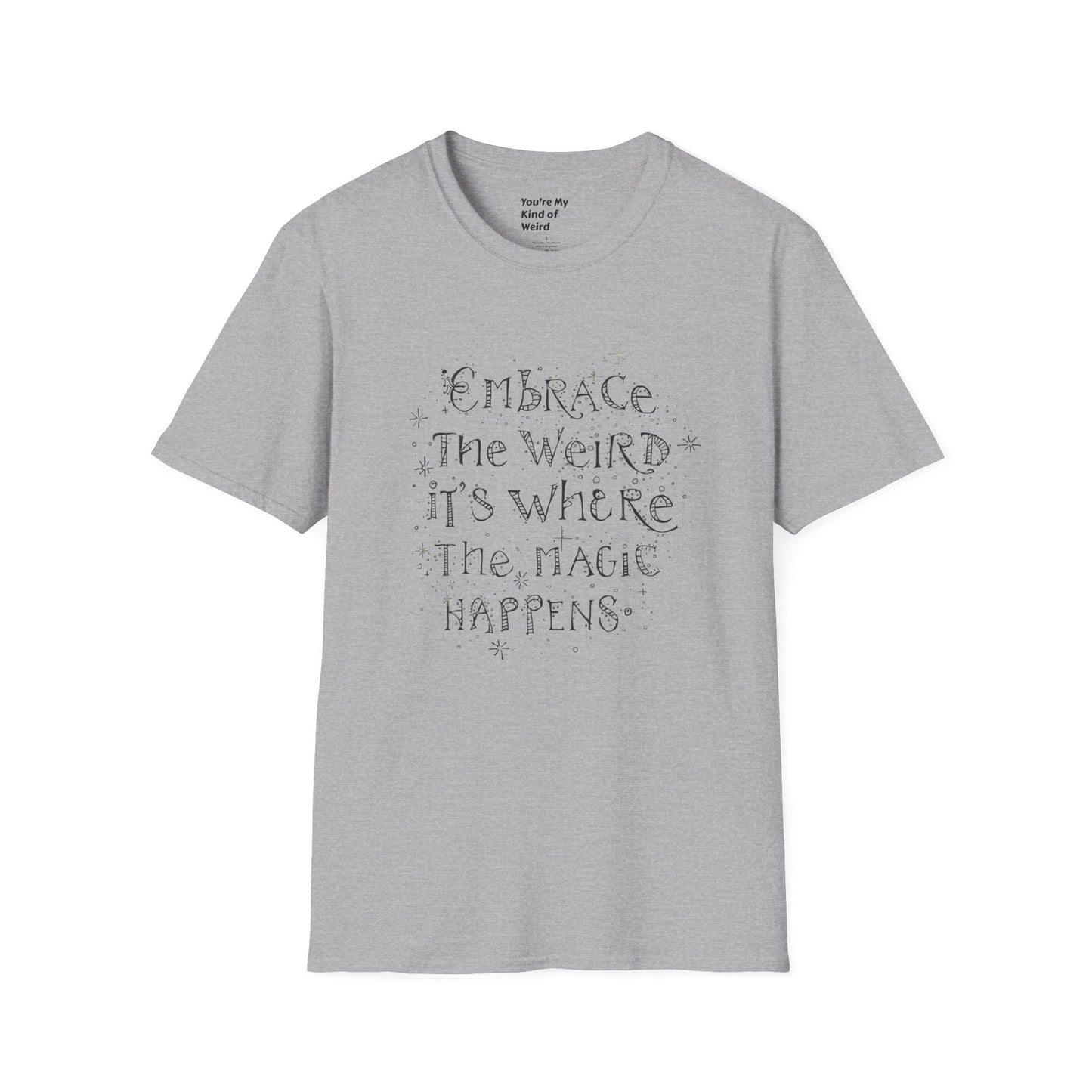 Embrace the Weird T-Shirt, Unisex Softstyle Tee, Creative Gift for Artists, Fun Casual Wear, Unique Statement Shirt