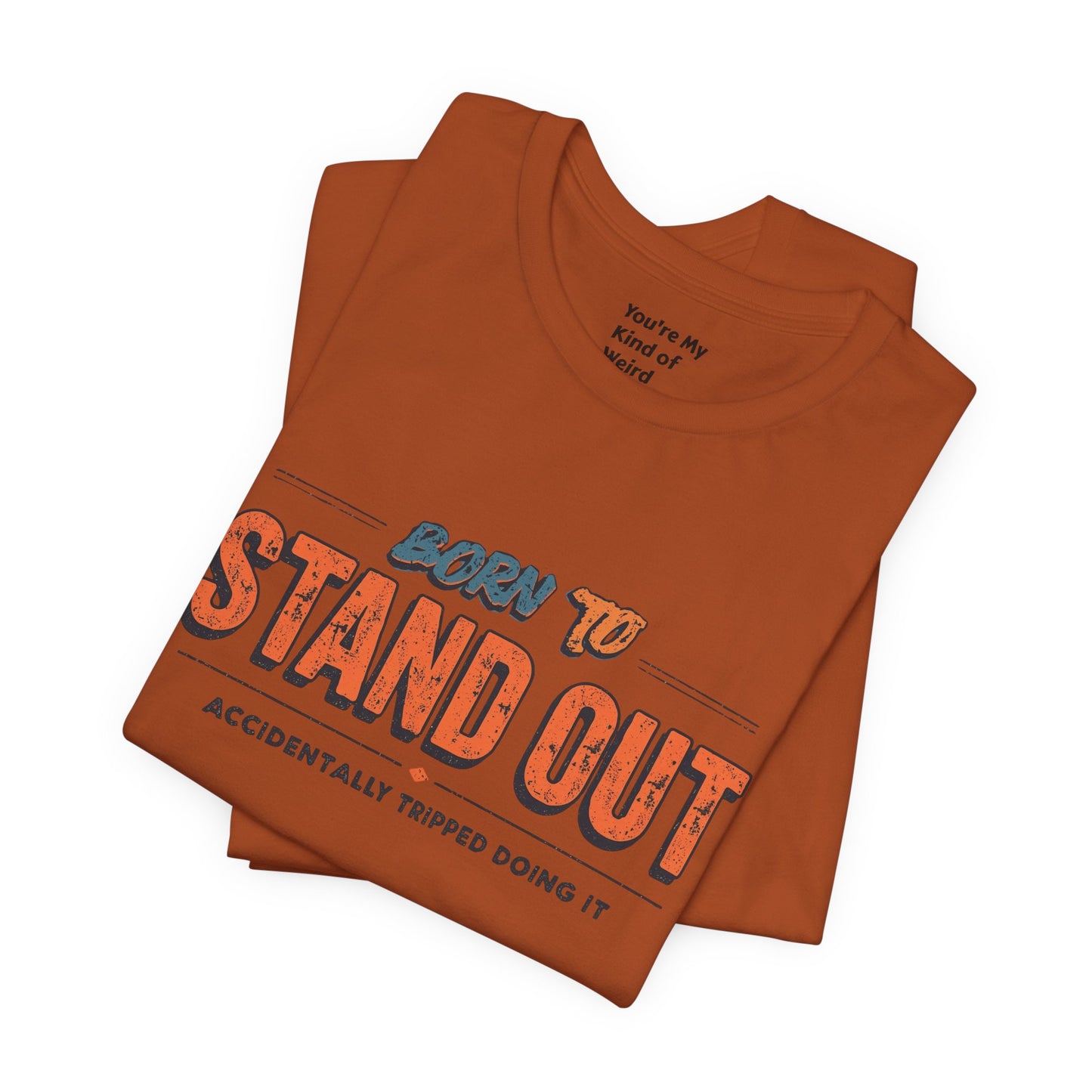 Born to Stand Out T-Shirt | Unisex Short Sleeve Tee for Confidence, Gift for Graduates, Birthday Present, Casual Wear, Unique Style