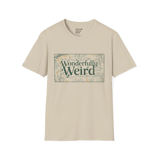 Wonderfully Weird Unisex Softstyle T-Shirt - You're My Kind of Weird T-Shirt