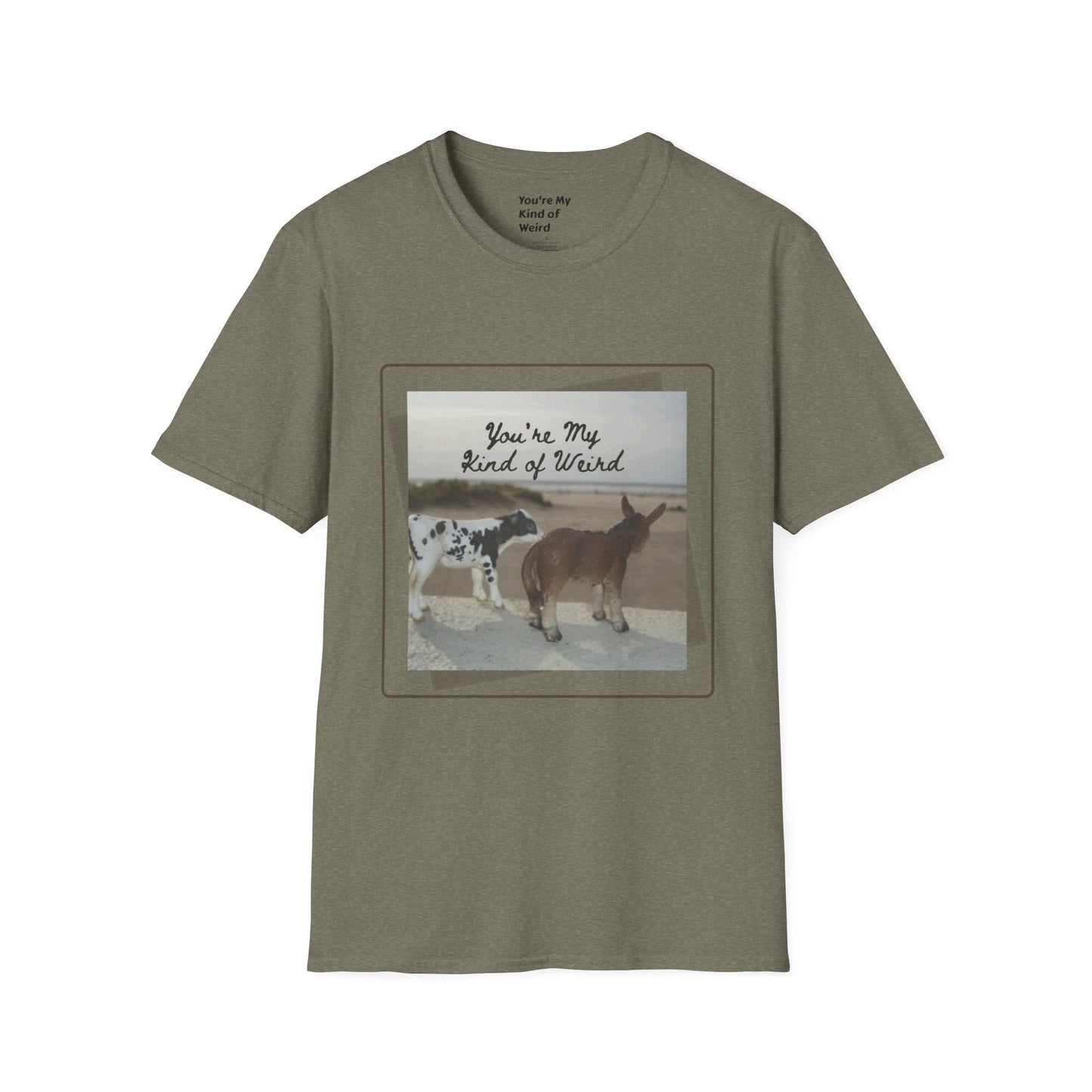 You're My Kind of Weird T-shirt, Fun Gift for Friends, Casual Wear, Eco-Friendly Clothing