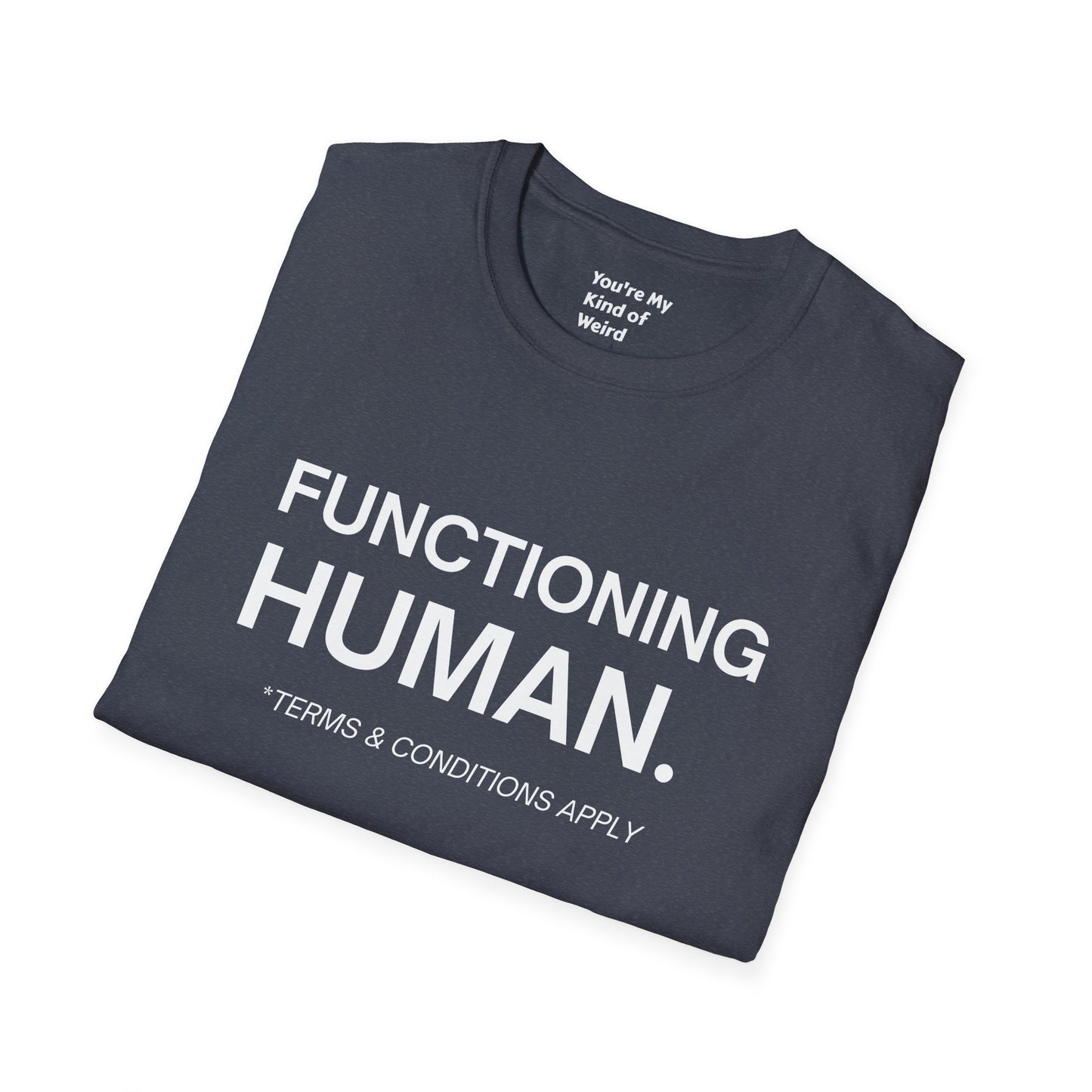 Funny Sarcastic Unisex Tee – Functioning Human, Terms and Conditions Apply Shirt White Text