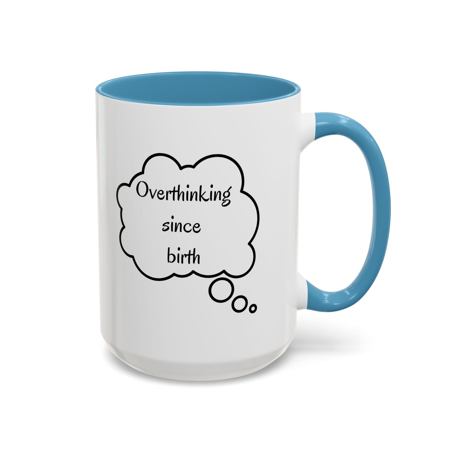 “Overthinking Since Birth” Accent Coffee Mug | Funny Quote Cup in 11oz & 15oz, Gift for Friends & Coworkers
