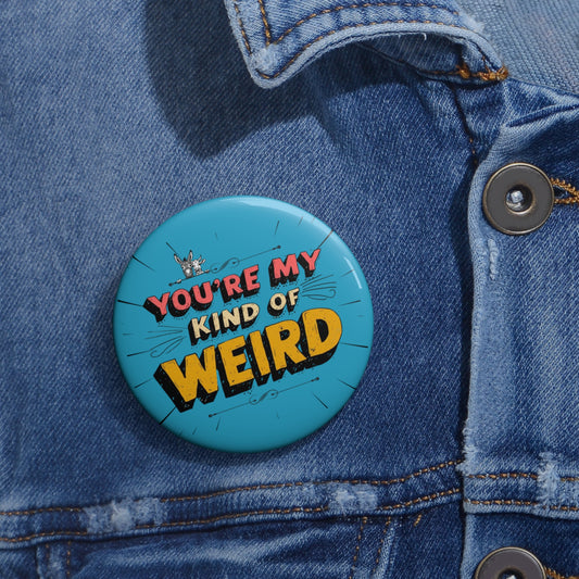 Blue Funny & Bold Pin Button – ‘You’re My Kind of Weird’ Vintage Graphic Lapel Pin - You're My Kind of Weird Accessories
