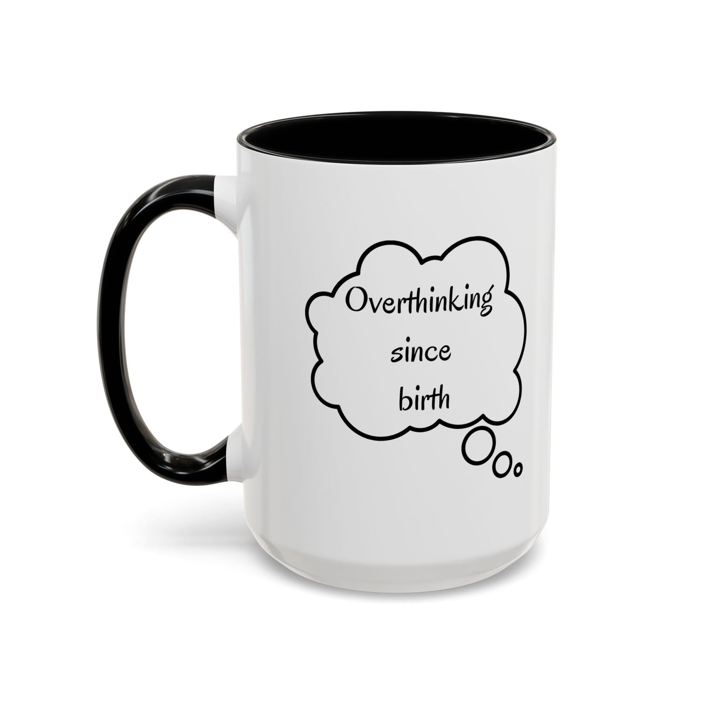 “Overthinking Since Birth” Accent Coffee Mug | Funny Quote Cup in 11oz & 15oz, Gift for Friends & Coworkers