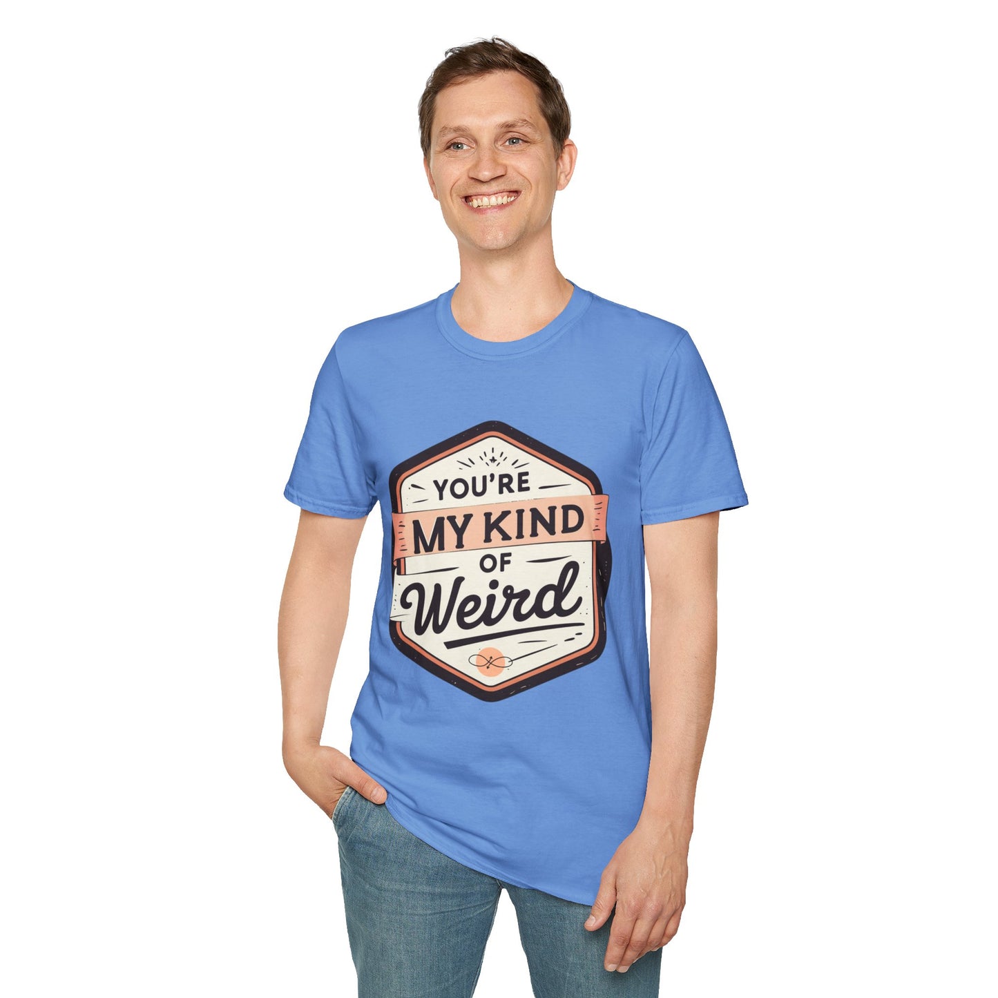 “You’re My Kind of Weird” Unisex Graphic T-Shirt | Funny Quote Softstyle Tee for Men & Women | Quirky Casual Top