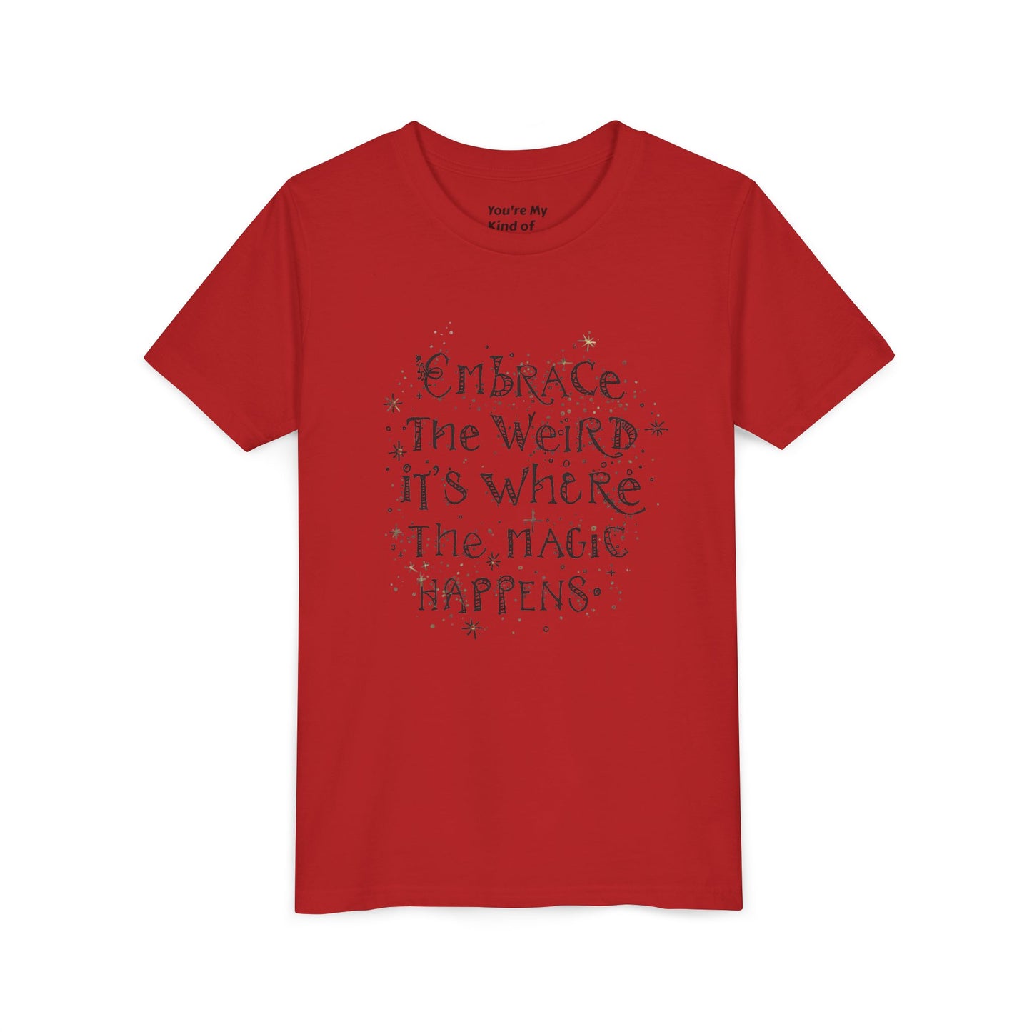 Embrace the Weird, It's Where the Magic Happens Tee - HyperFashion, Stylish Kids Shirt, Youth Fashion Top, Birthday Gift, Everyday Fun Wear