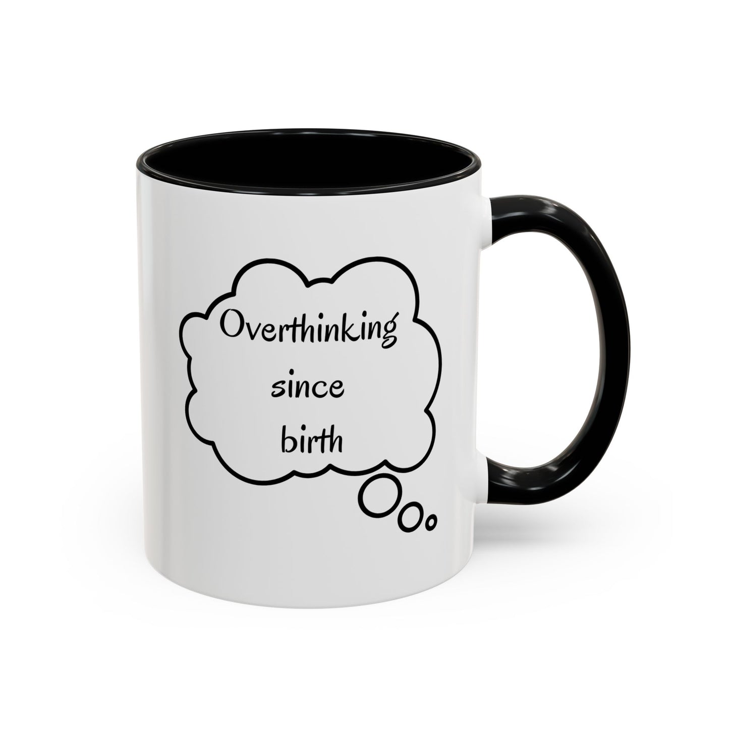 “Overthinking Since Birth” Accent Coffee Mug | Funny Quote Cup in 11oz & 15oz, Gift for Friends & Coworkers